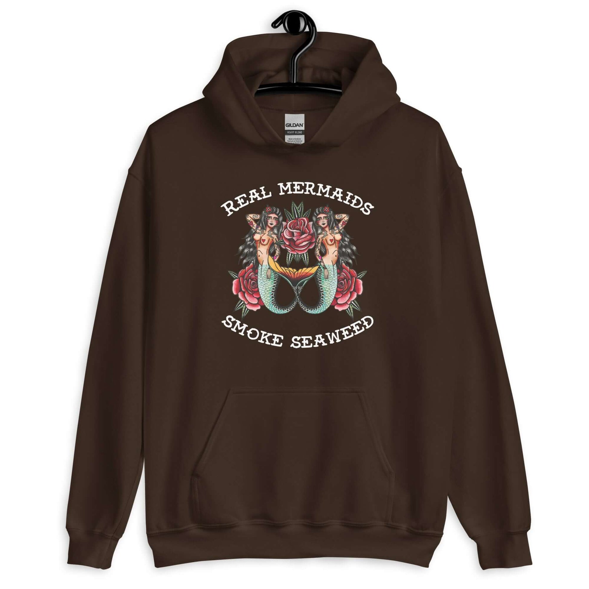 Dark chocolate brown hoodie sweatshirt with image of 2 mermaids and the words Real mermaids smoke seaweed printed on the front.