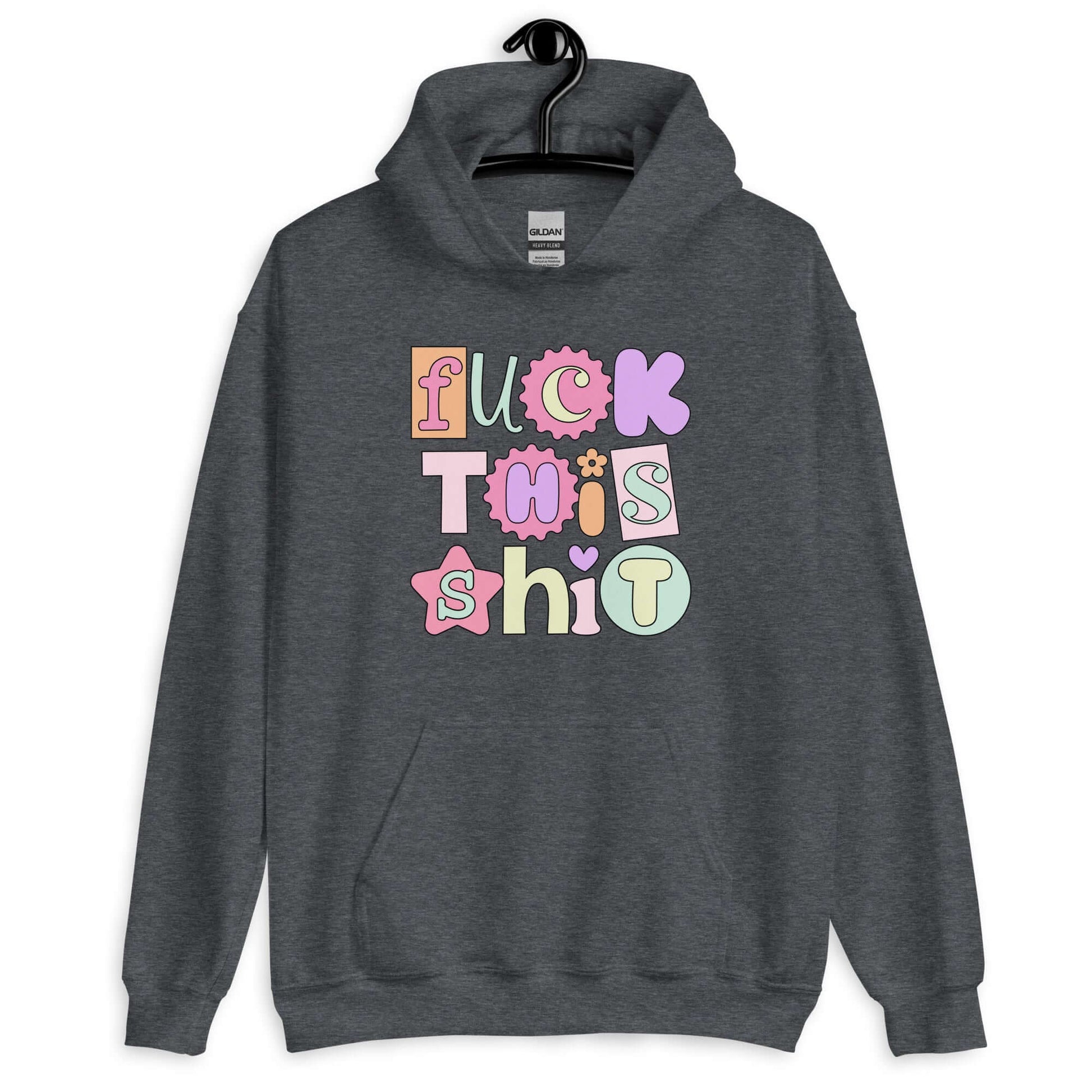 Dark heather hoodie sweatshirt with colorful pastel font Fuck this shit graphics printed on the front.