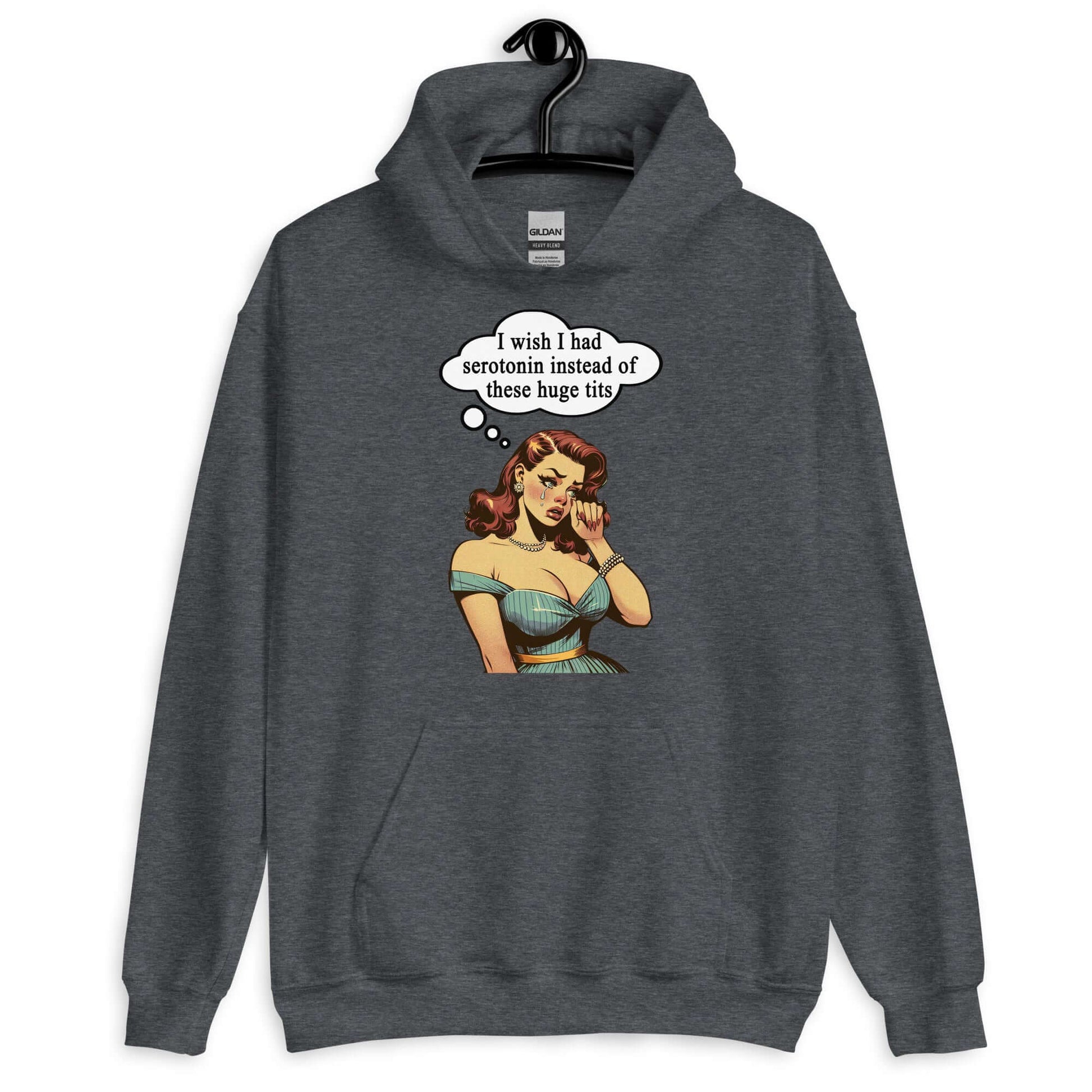 Dark Heather grey hoodie sweatshirt with an image of a busty pin-up lady with thought bubble that says I wish I had serotonin instead of these huge tits.