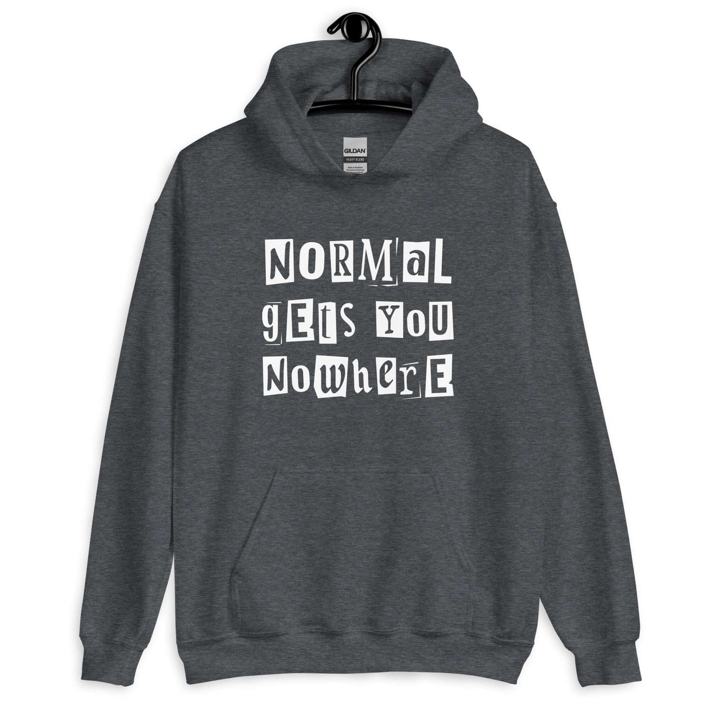 Dark heather grey hoodie sweatshirt with the phrase Normal gets you nowhere printed on the front.