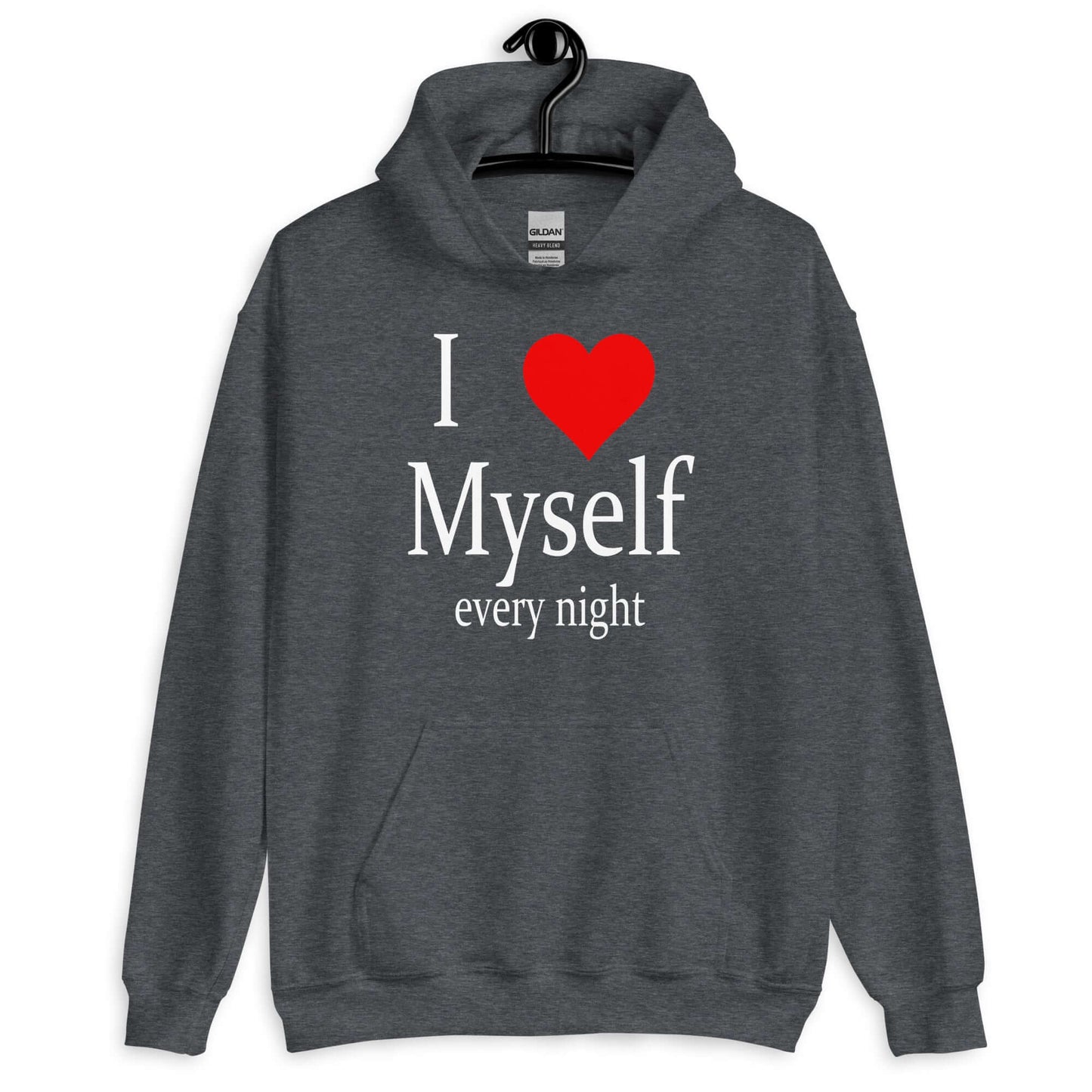 Dark heather hoodie sweatshirt with the phrase I heart myself every night printed on the front.