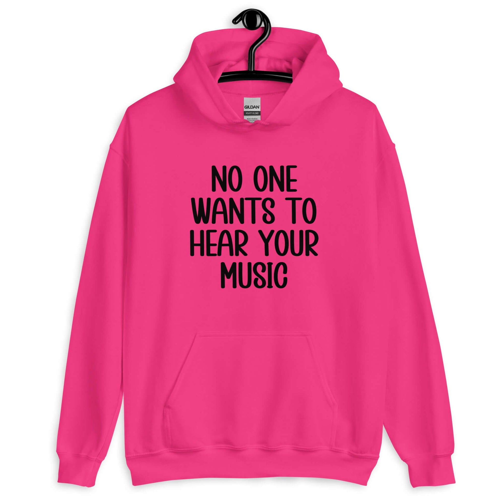 Heliconia pink hoodie sweatshirt that has the phrase No one wants to hear your music printed on the front.