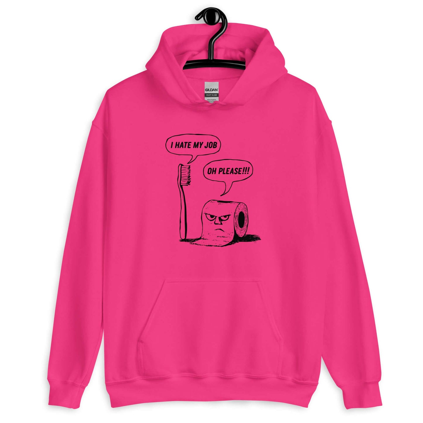 Heliconia pink hoodie with a cartoon graphic on the front. The cartoon is a line drawing of a toothbrush and roll of toilet paper. Both have speech bubbles above . The toothbrush says I hate my job and the toilet paper says Oh please.