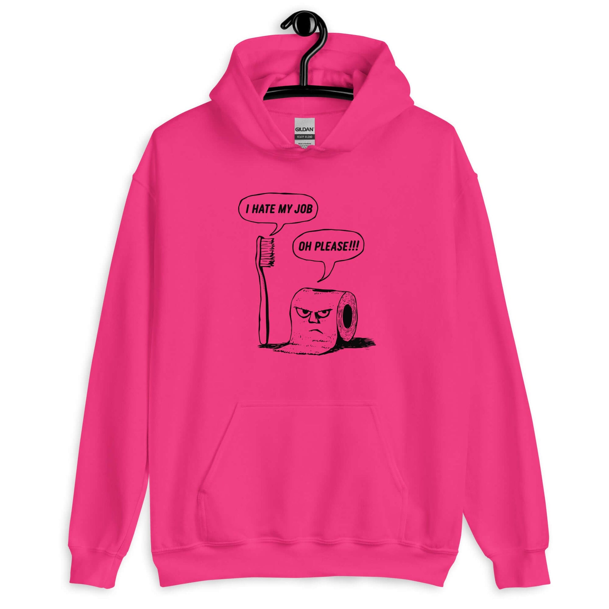 Heliconia pink hoodie with a cartoon graphic on the front. The cartoon is a line drawing of a toothbrush and roll of toilet paper. Both have speech bubbles above . The toothbrush says I hate my job and the toilet paper says Oh please.