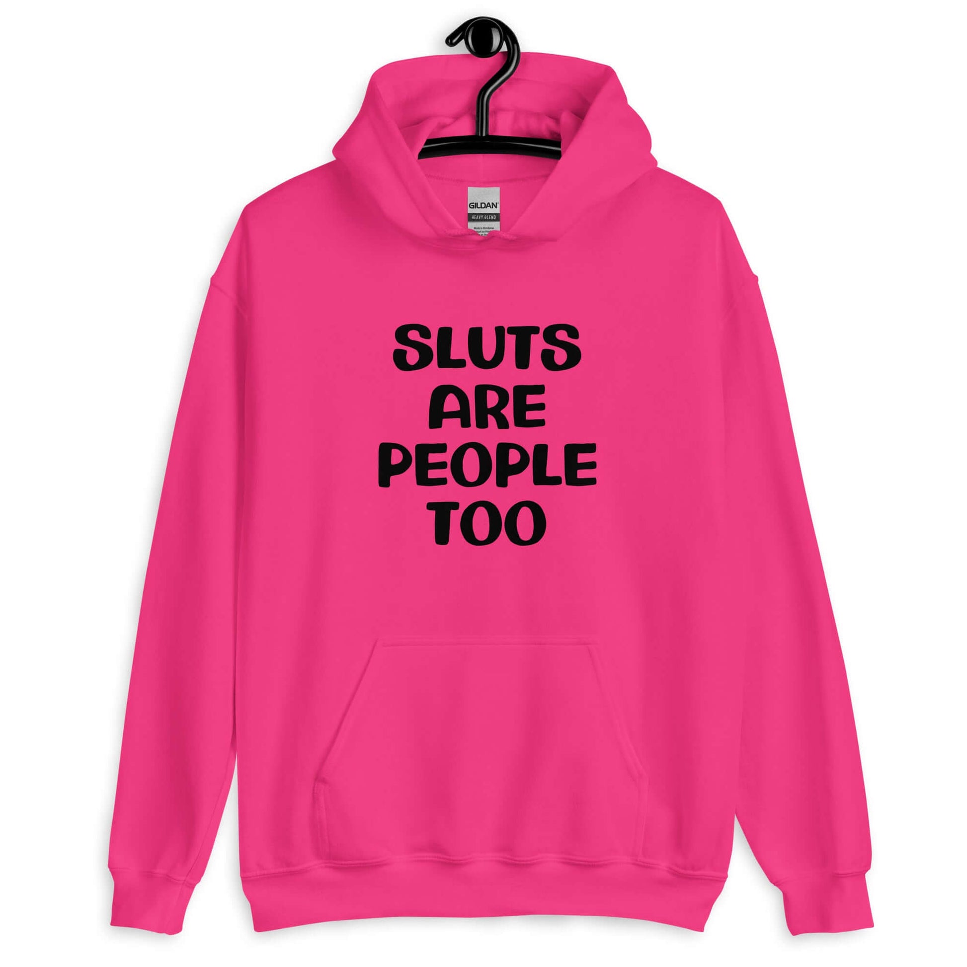 Heliconia pink hoodie sweatshirt with the phrase Sluts are people too printed on the front.