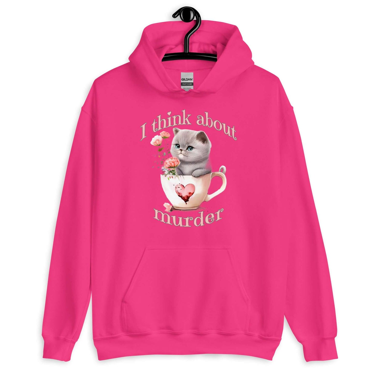 Heliconia pink hoodie sweatshirt that says I think about murder with image of cute fluffy kitten sitting in a teacup printed on the front.