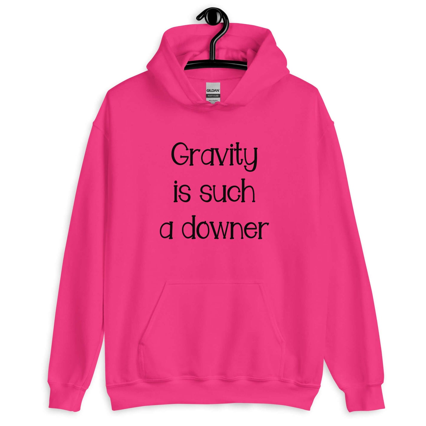 Heliconia pink hoodie sweatshirt with the phrase Gravity is such a downer printed on the front.