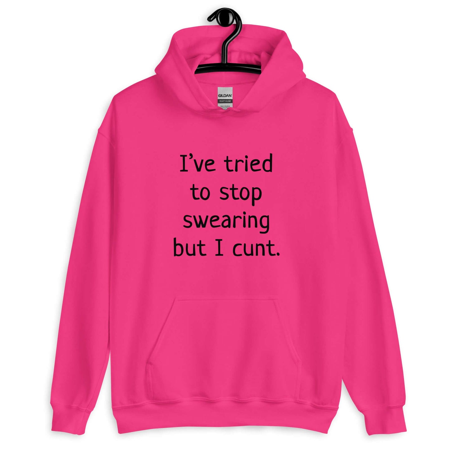 Heliconia pink hoodie sweatshirt with the phrase I've tried to stop swearing but I cunt printed on the front.