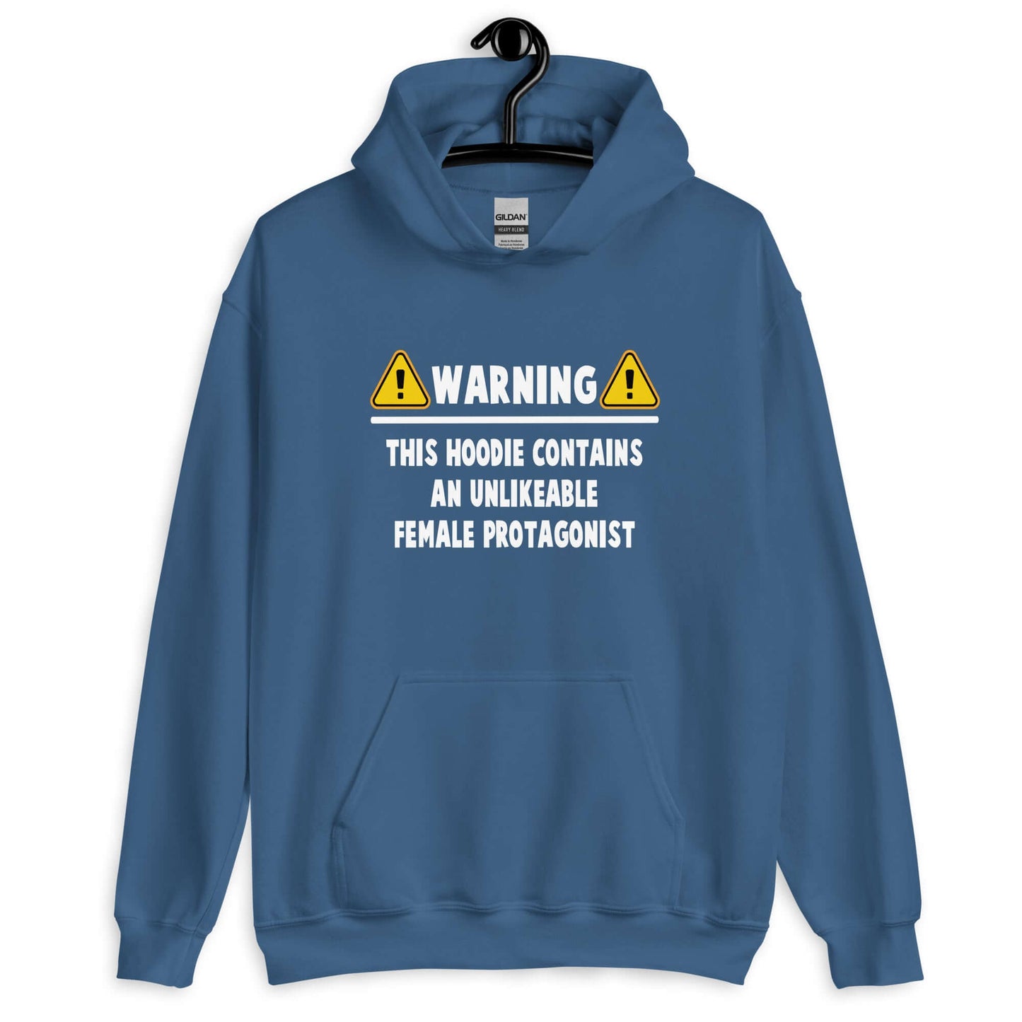 Indigo blue hoodie sweatshirt with the phrase Warning this hoodie contains an unlikable female protagonist printed on the front.