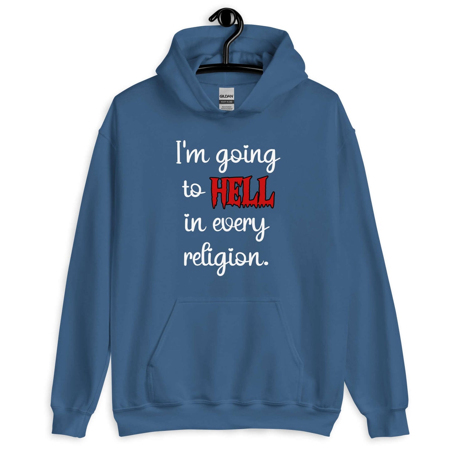 Indigo blue hoodie sweatshirt with the phrase I'm going to hell in every religion printed on the front. The word hell is printed in red. The rest of the text is white.