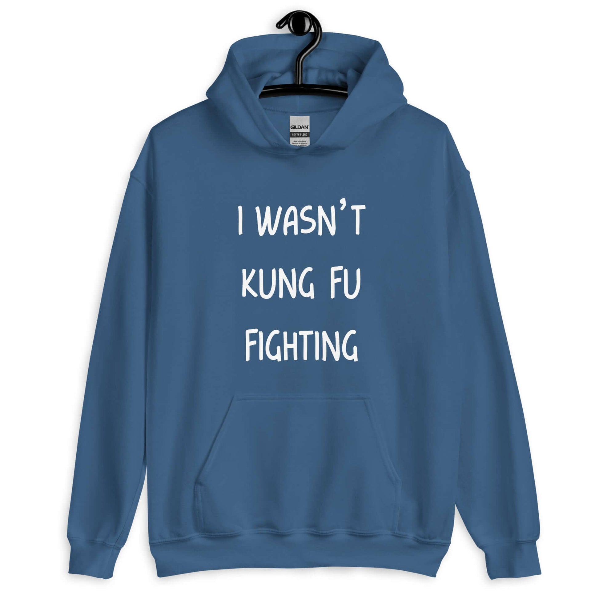 Indigo blue hoodie sweatshirt with the funny phrase I wasn't kung fu fighting printed on the front.