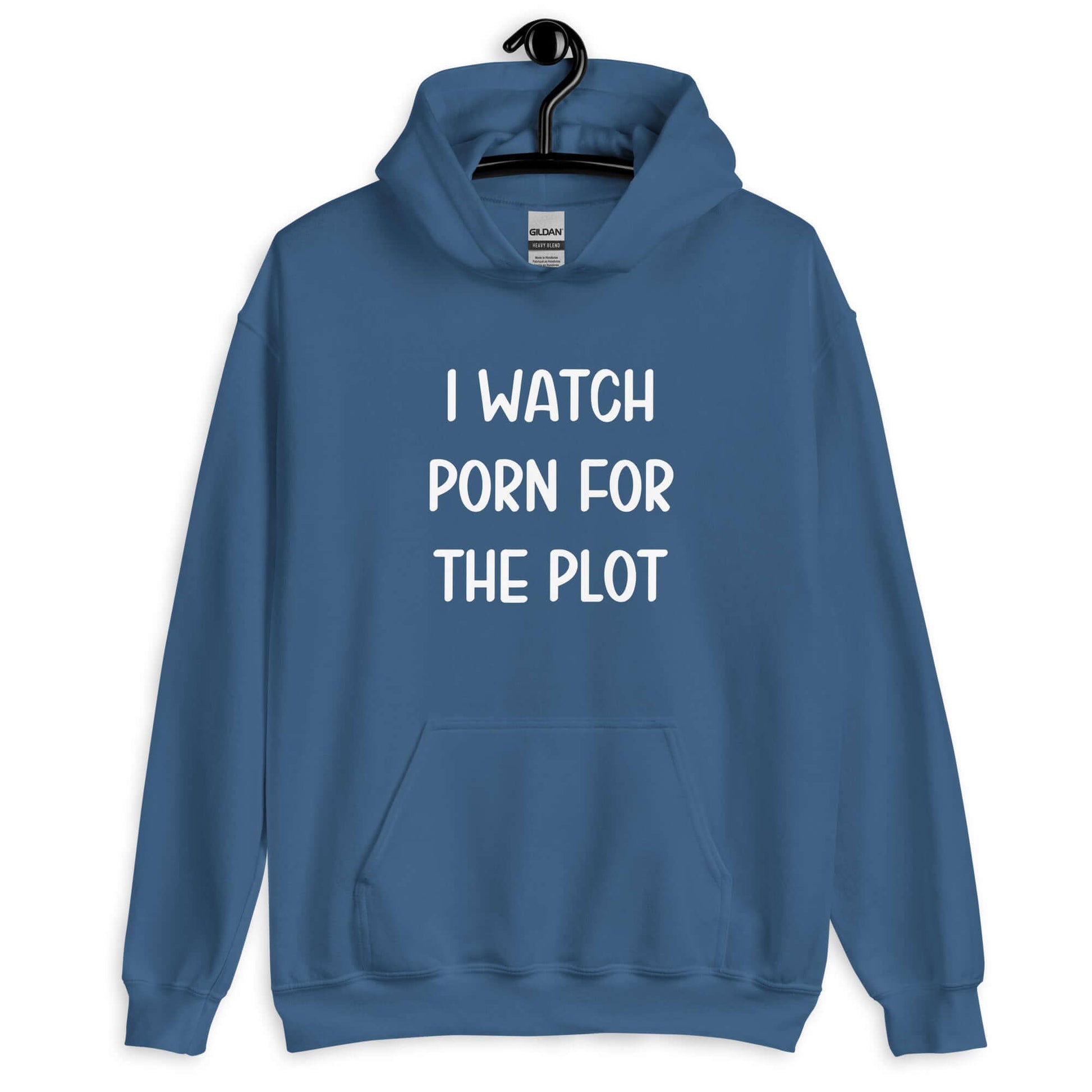 Indigo blue hoodie sweatshirt with the phrase I watch porn for the plot printed on the front.