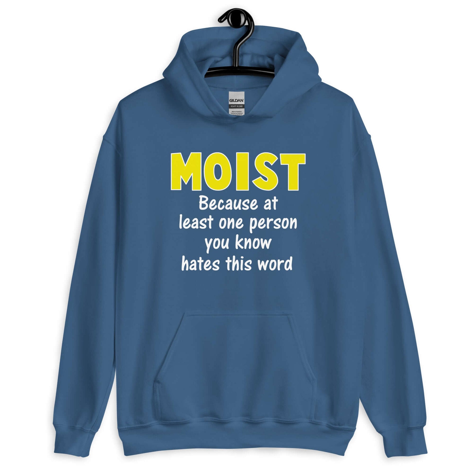 Indigo blue hoodie sweatshirt with the word Moist printed in large yellow bold font. In smaller font under the word moist is the phrase Because at least one person you know hates this word.