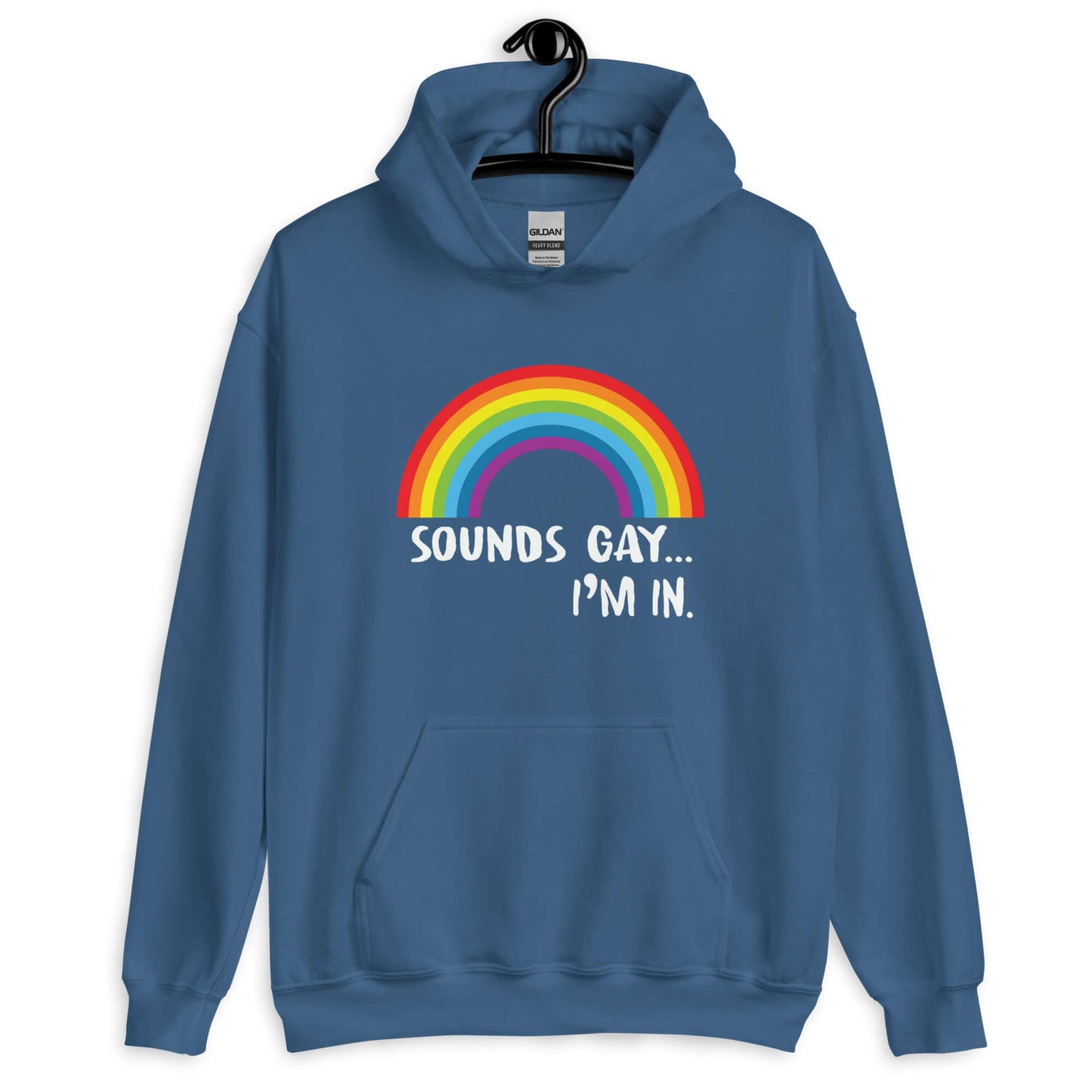 Indigo blue hoodie sweatshirt that has an image of a rainbow and the phrase Sounds gay, I'm in printed on the front