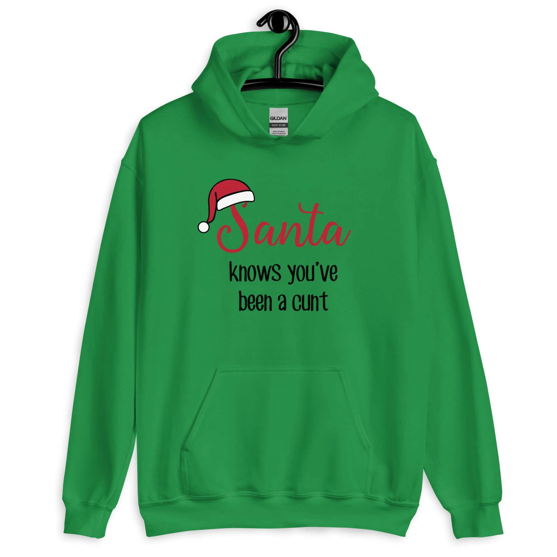 Irish green hoodie sweatshirt with the words Santa knows you've been a cunt printed on the front. There is a Santa hat on the s in Santa.