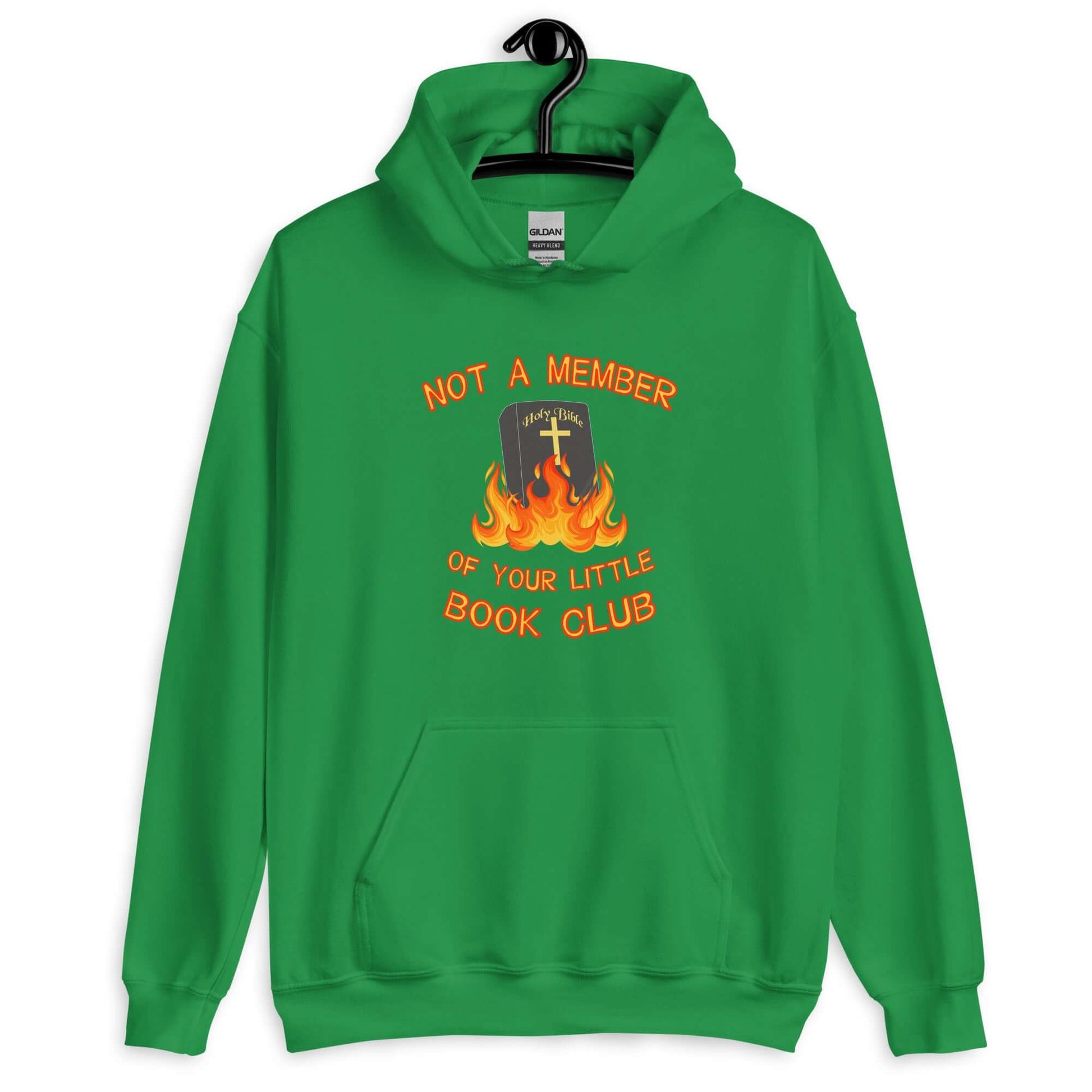 Irish green hoodie sweatshirt with image of a burning bible and the words Not a member of your little book club printed on the front.