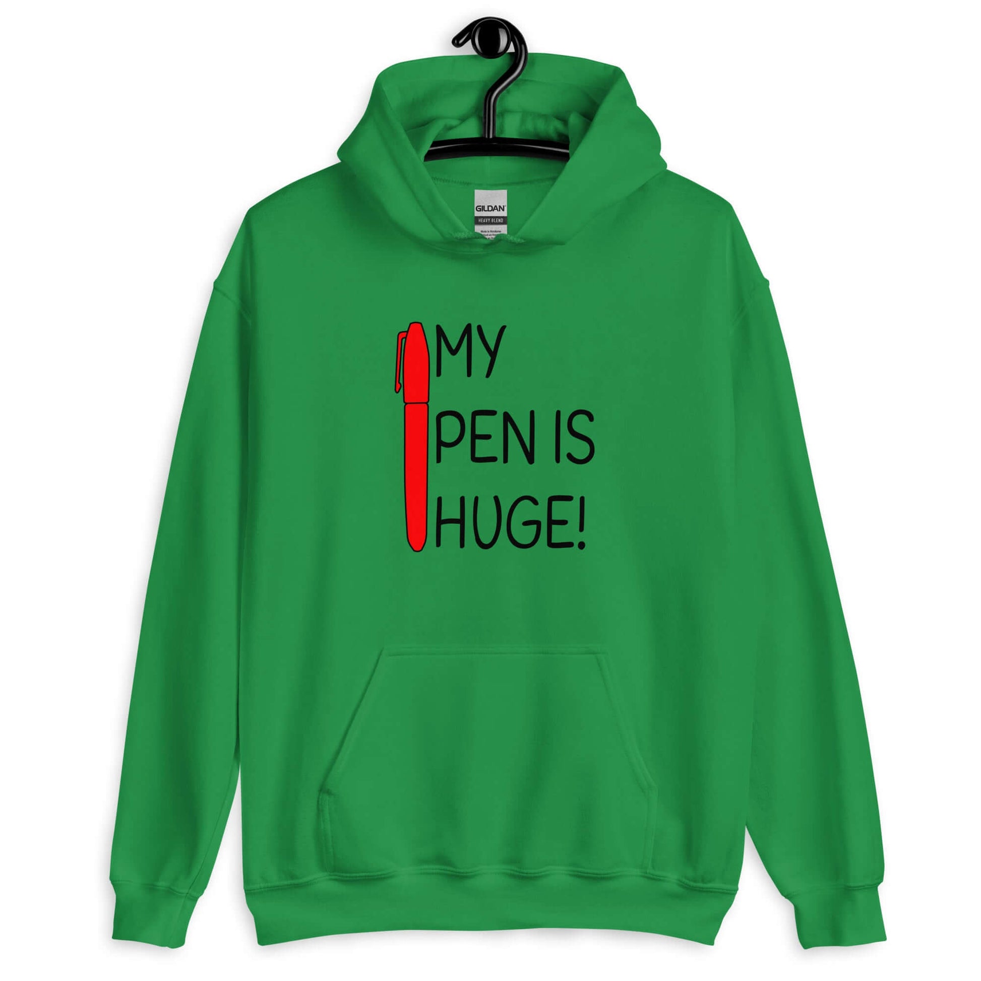 Irish green  hoodie sweatshirt. The hoodie has an image of a big red pen and the words My pen is huge printed on the front. The words Pen and is are close together so that at first glance it appears that it says penis instead of pen is.