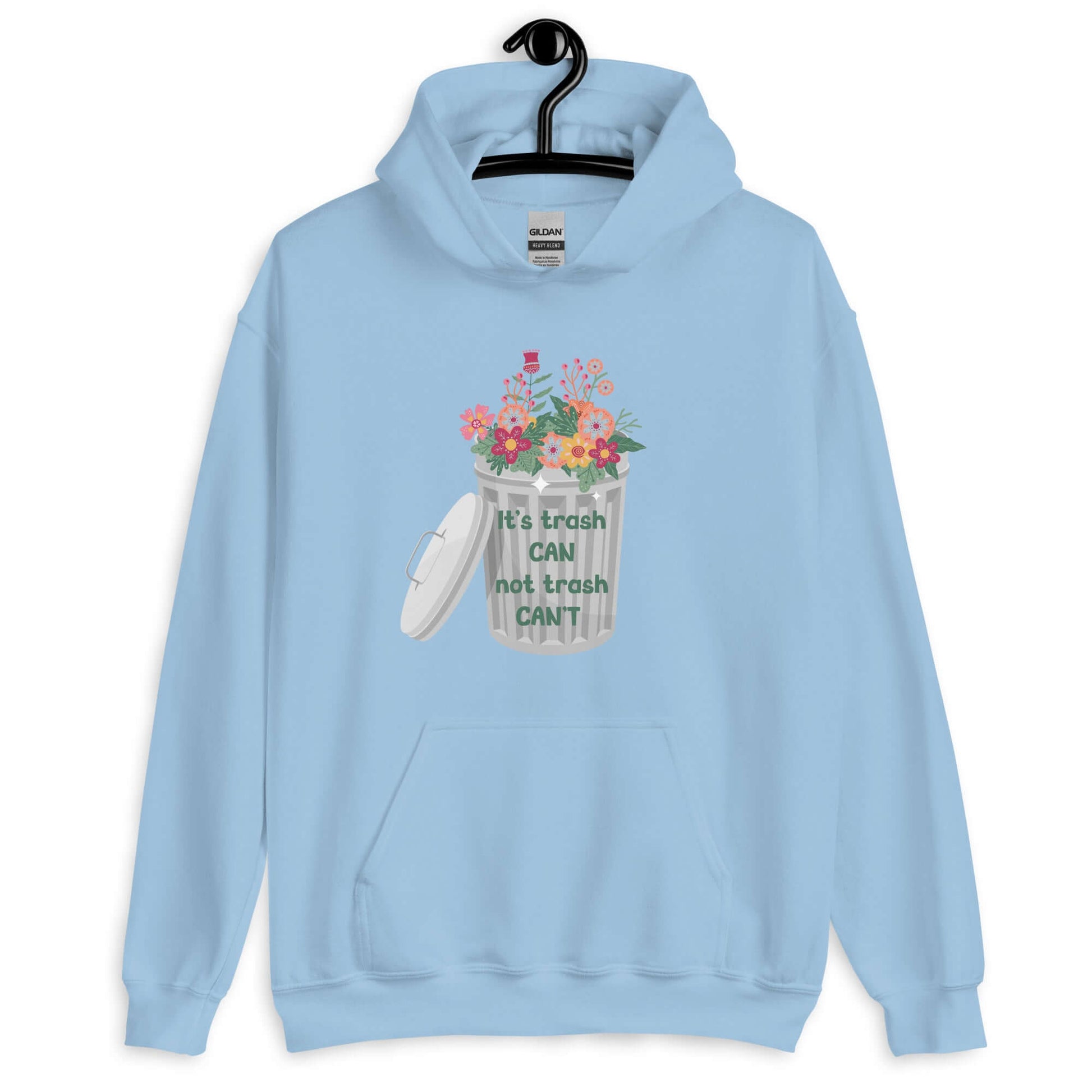 Light blue hoodie sweatshirt with graphic of trash can with flowers growing in it. The phrase It's trash can not trash can't is printed on the trash can. The graphics are printed on the front of the hoodie.