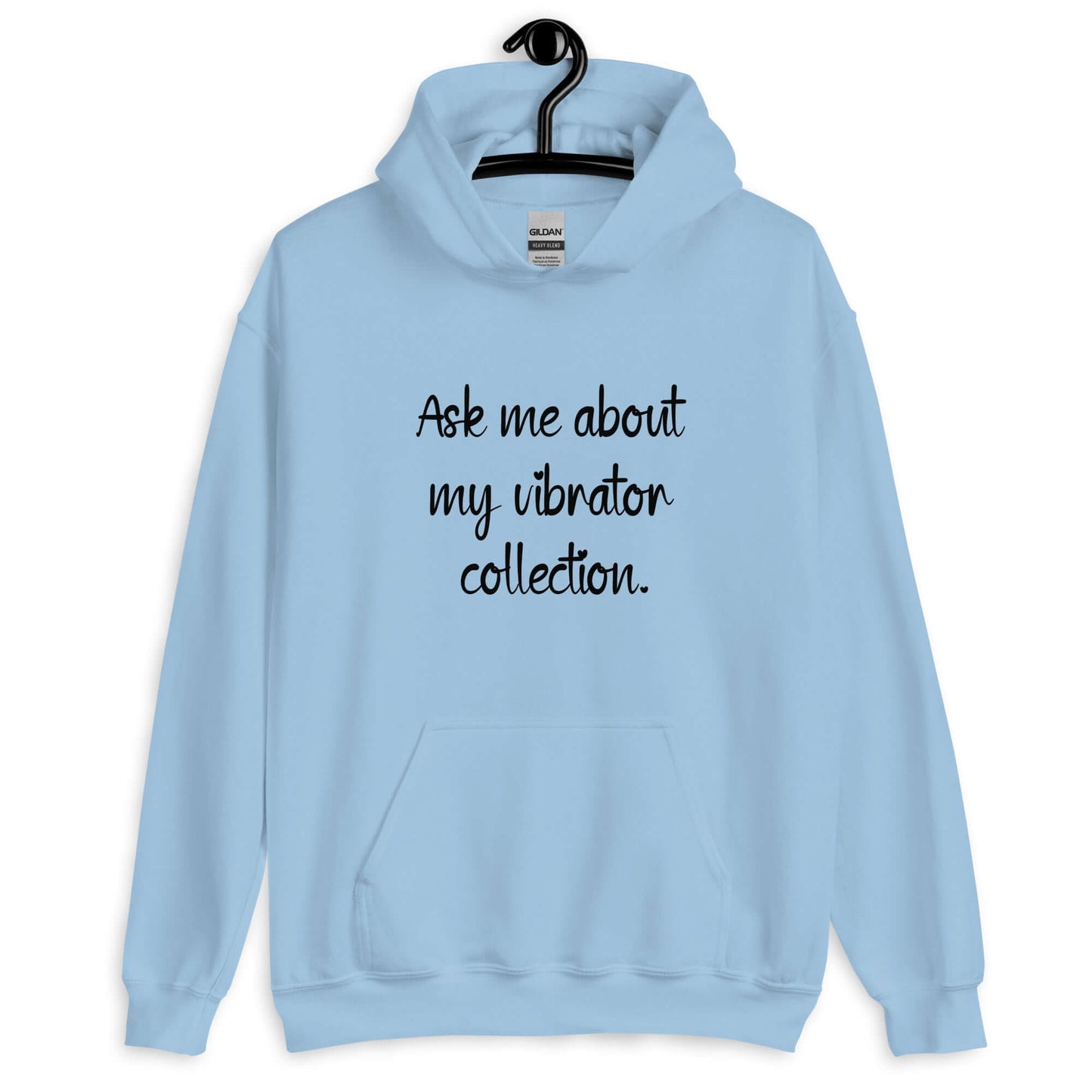 Light blue hoodie sweatshirt with the phrase Ask me about my vibrator collection printed on the front.