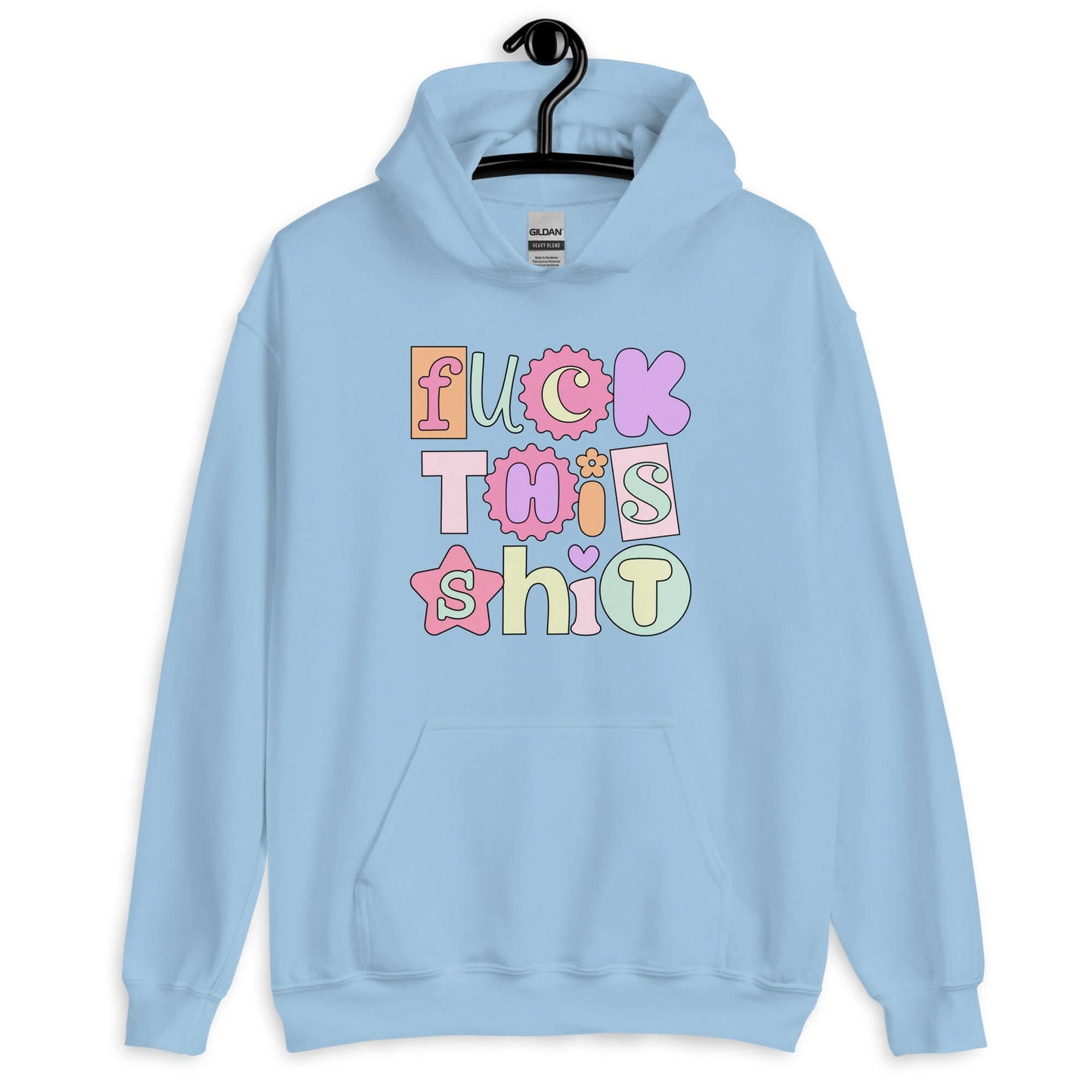 Light blue hoodie sweatshirt with colorful pastel font Fuck this shit graphics printed on the front.