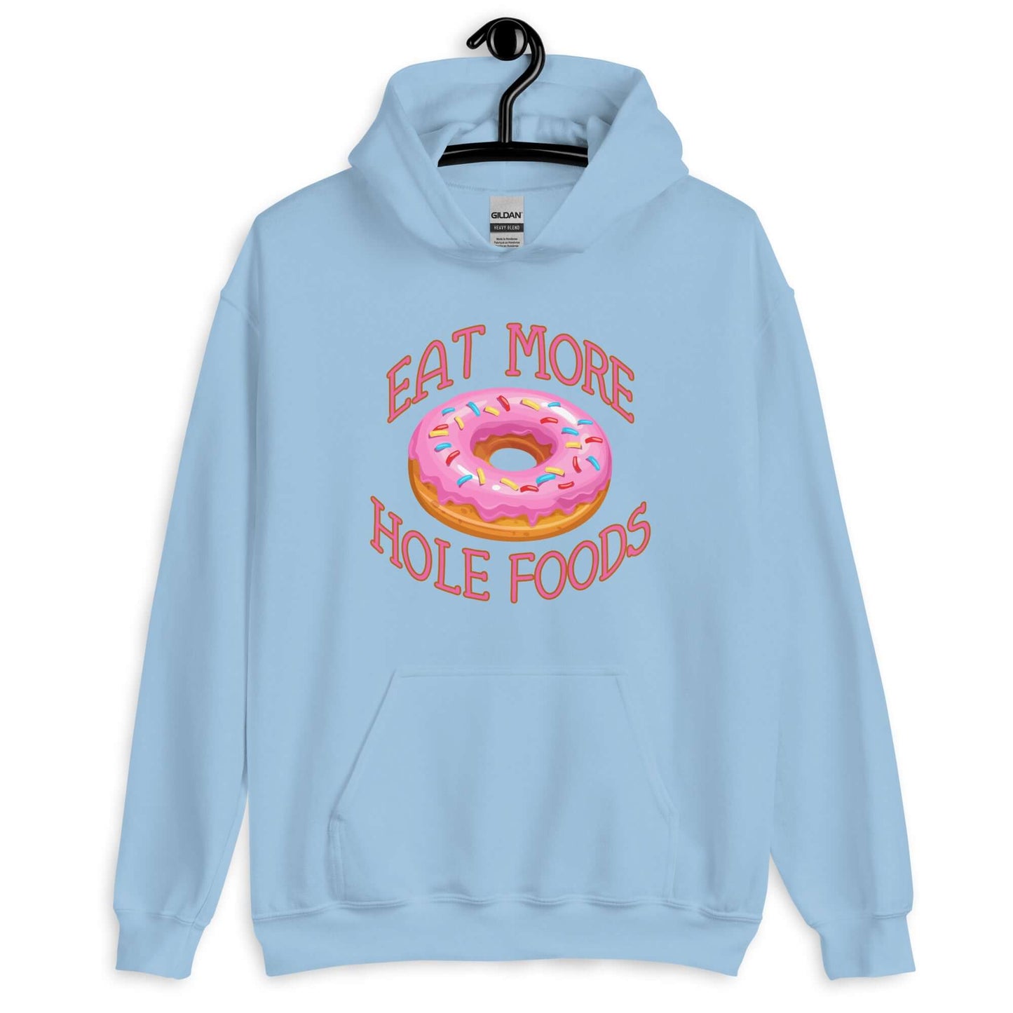 Light blue hoodie sweatshirt with an image of a donut with pink icing and sprinkles and the words Eat more hole foods printed on the front.