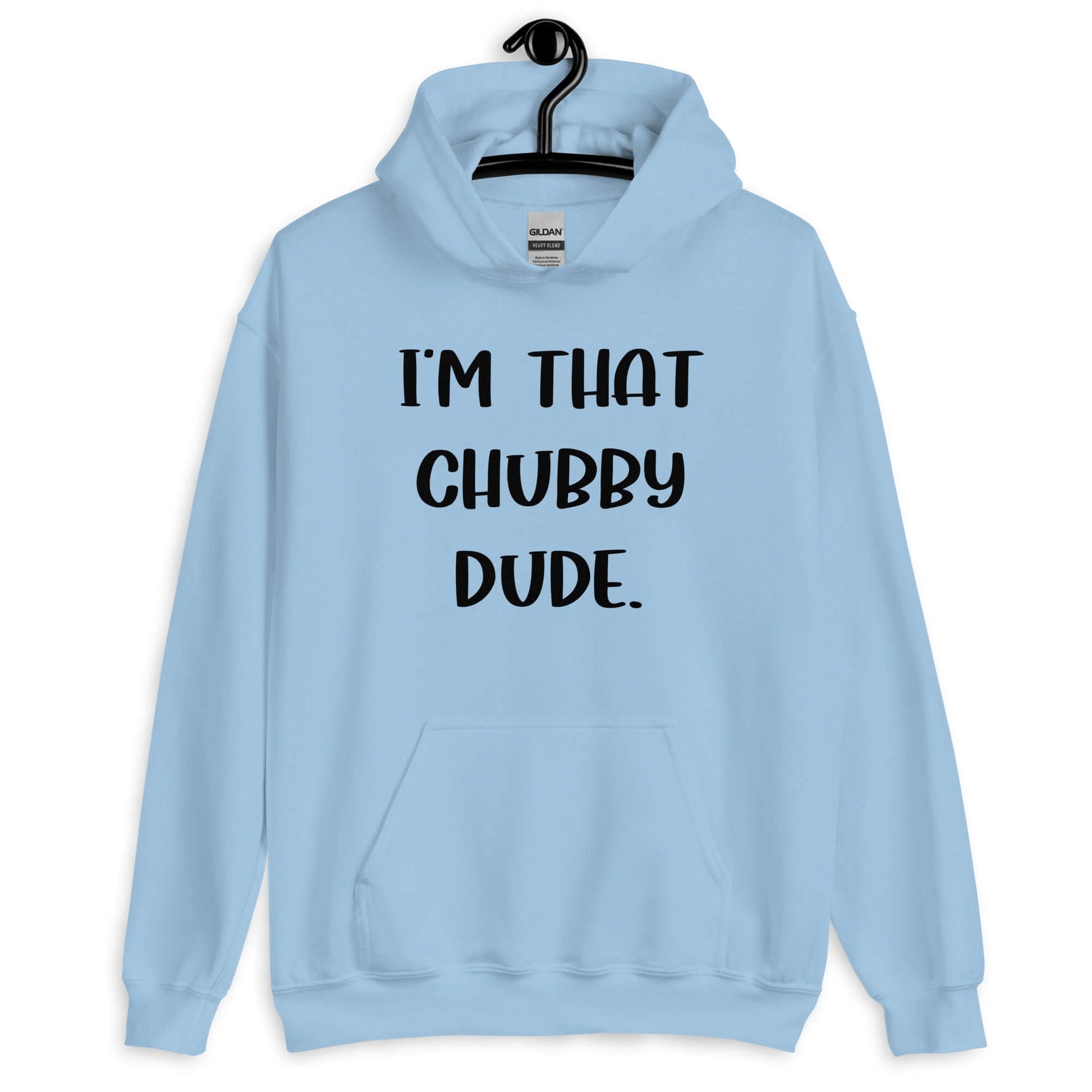 Light blue hoodie sweatshirt with the phrase I'm that chubby dude printed on the front.