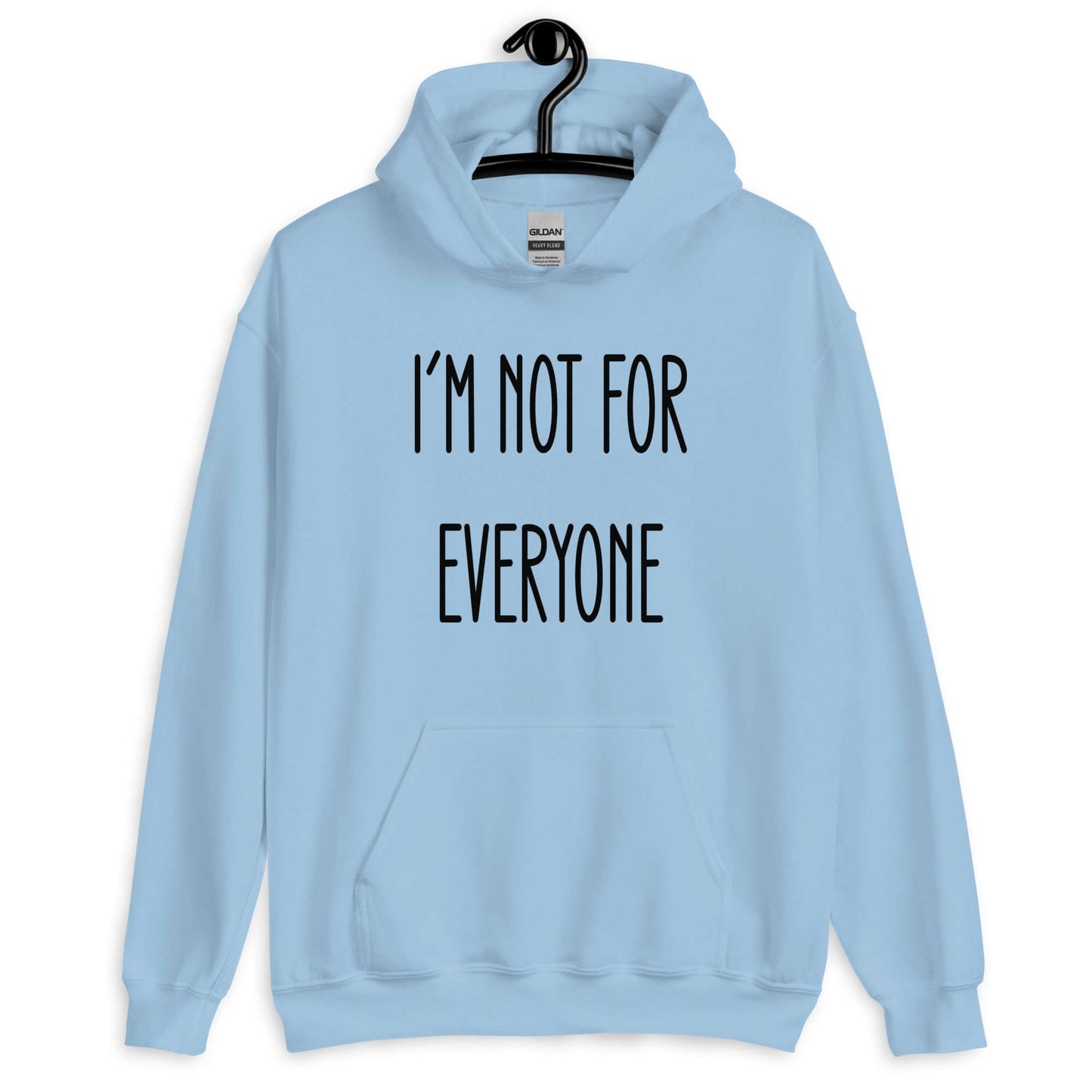 Light blue white hoodie sweatshirt with the phrase I'm not for everyone printed on the front.