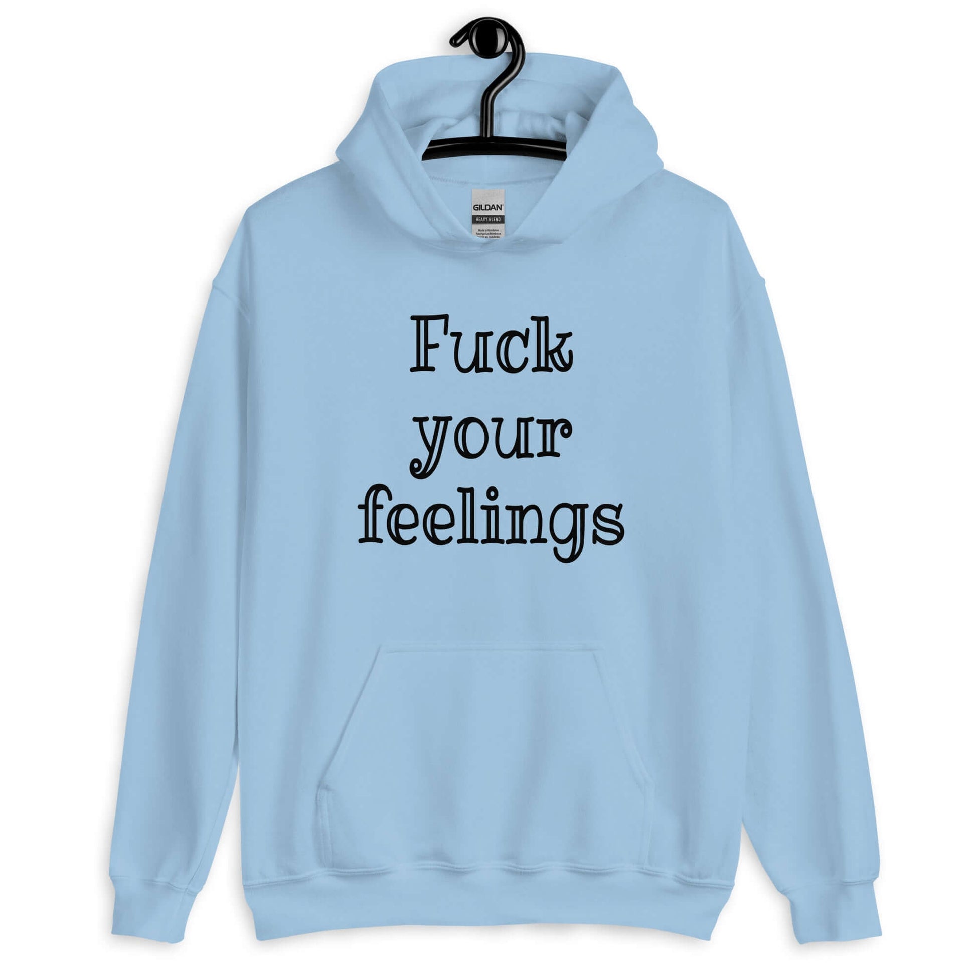 Light blue hoodie sweatshirt with the words fuck your feelings printed on the front.