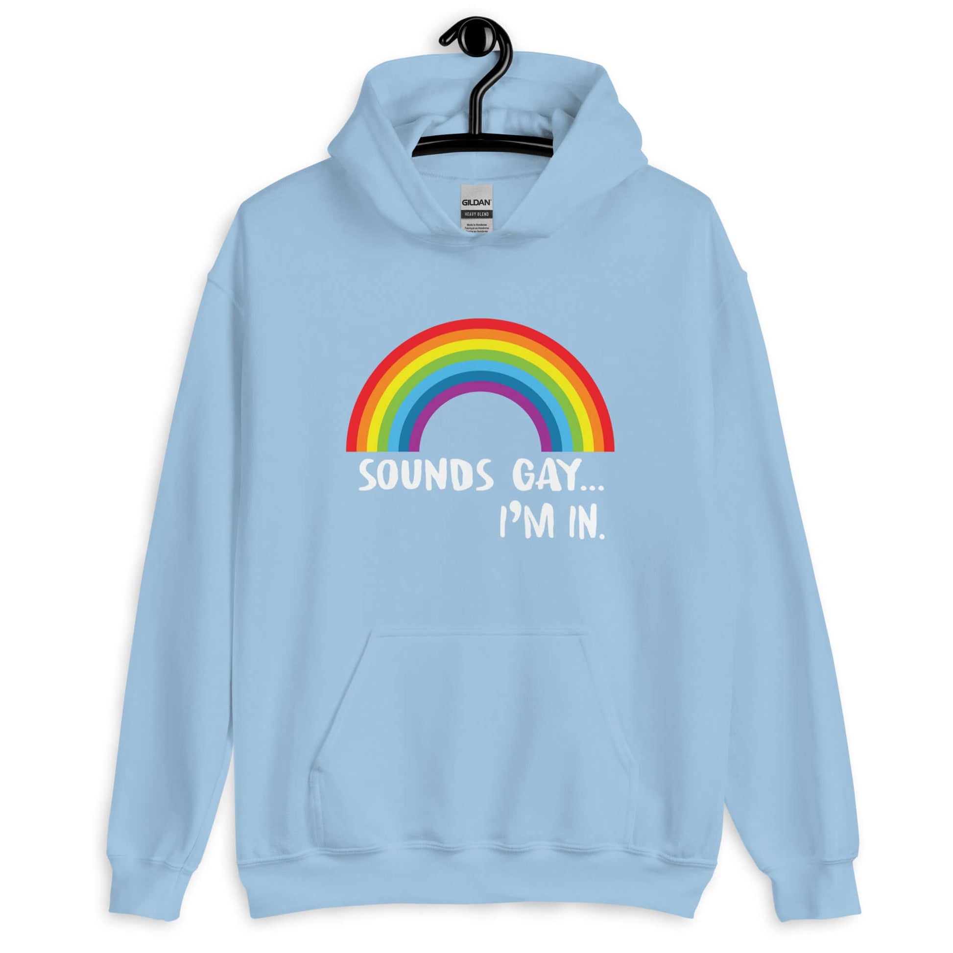 Light blue hoodie sweatshirt that has an image of a rainbow and the phrase Sounds gay, I'm in printed on the front