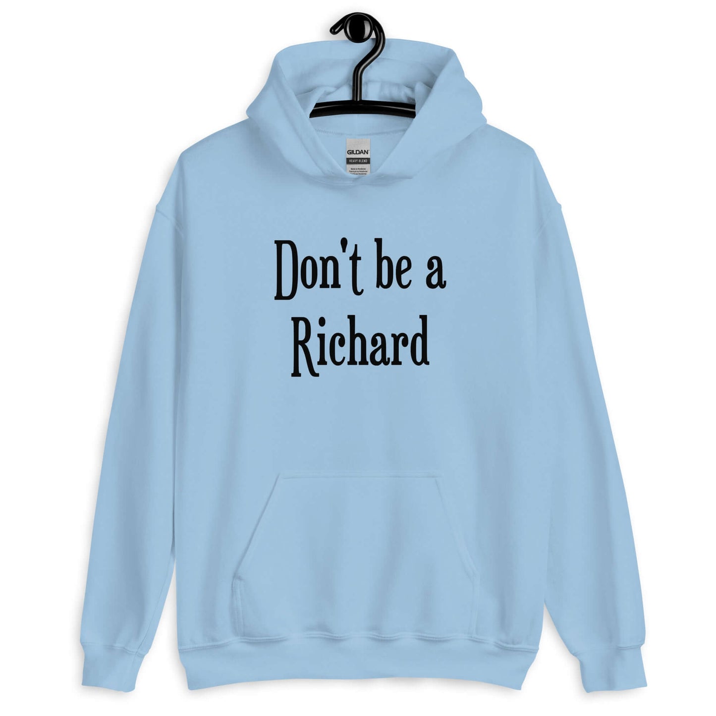 Light blue hoodie sweatshirt with the phrase Don't be a Richard printed on the front.