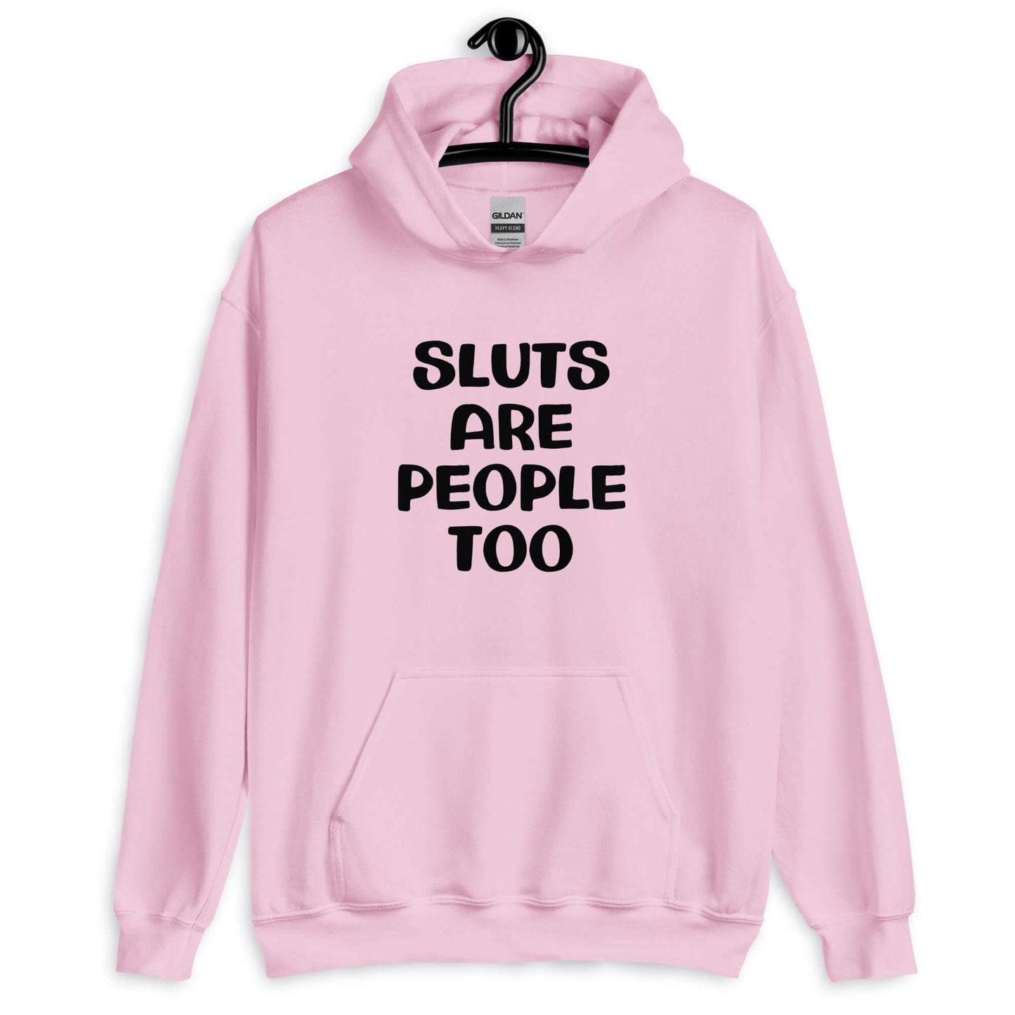 Light pink hoodie sweatshirt with the phrase Sluts are people too printed on the front.