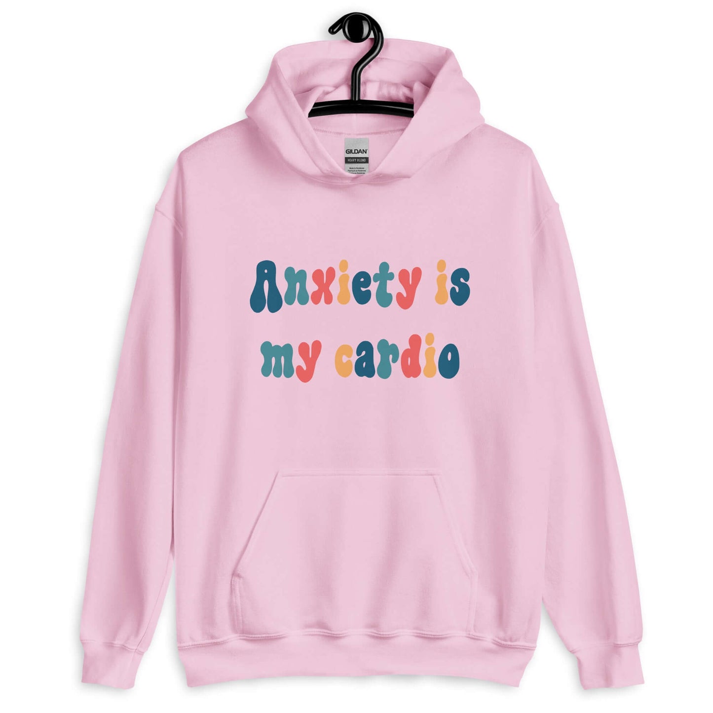 Light pink hoodie sweatshirt with the phrase Anxiety is my cardio printed in multiple colors on the front of the hoodie.