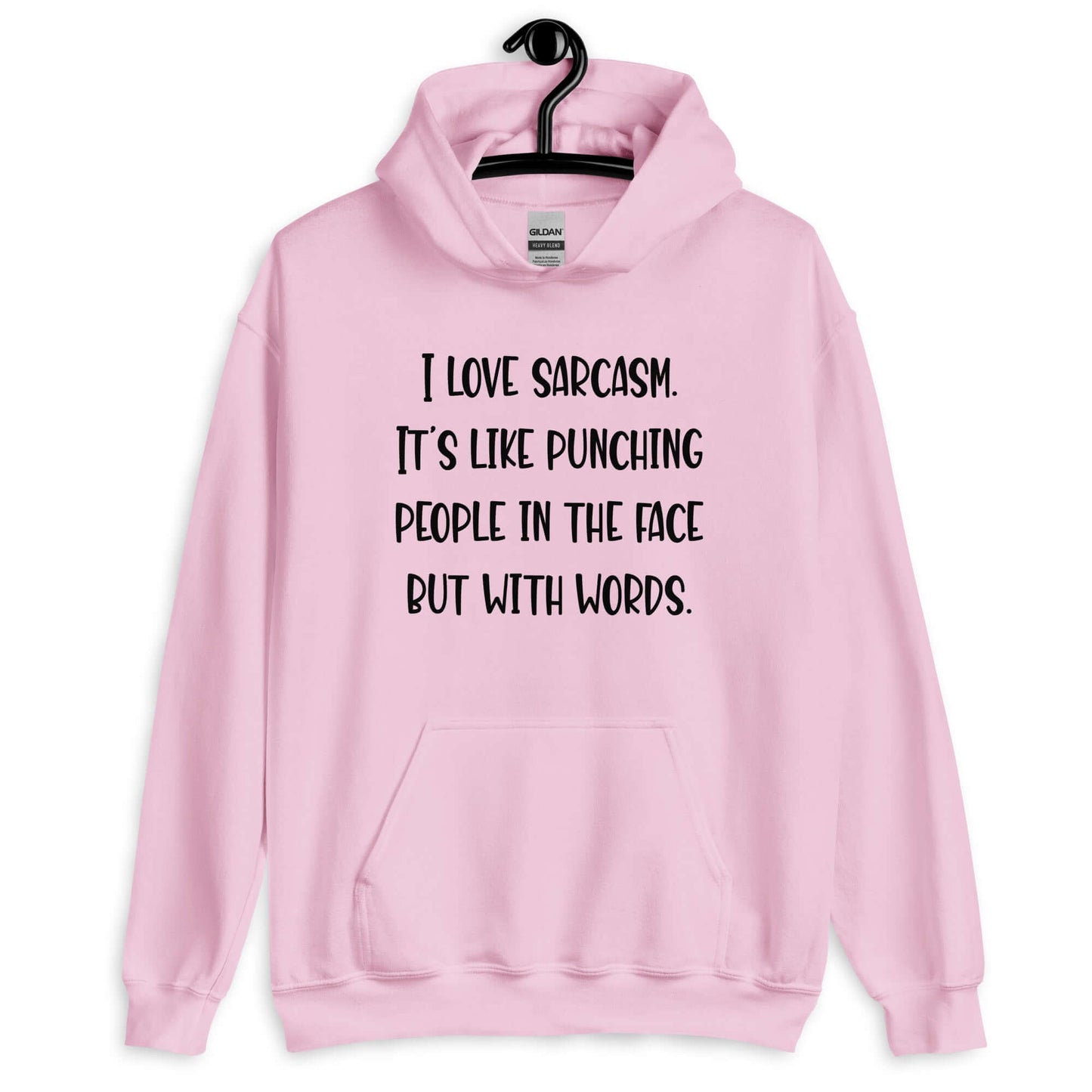 Light pink hoodie sweatshirt with the phrase I love sarcasm, it's like punching people in the face but with words printed on the front.