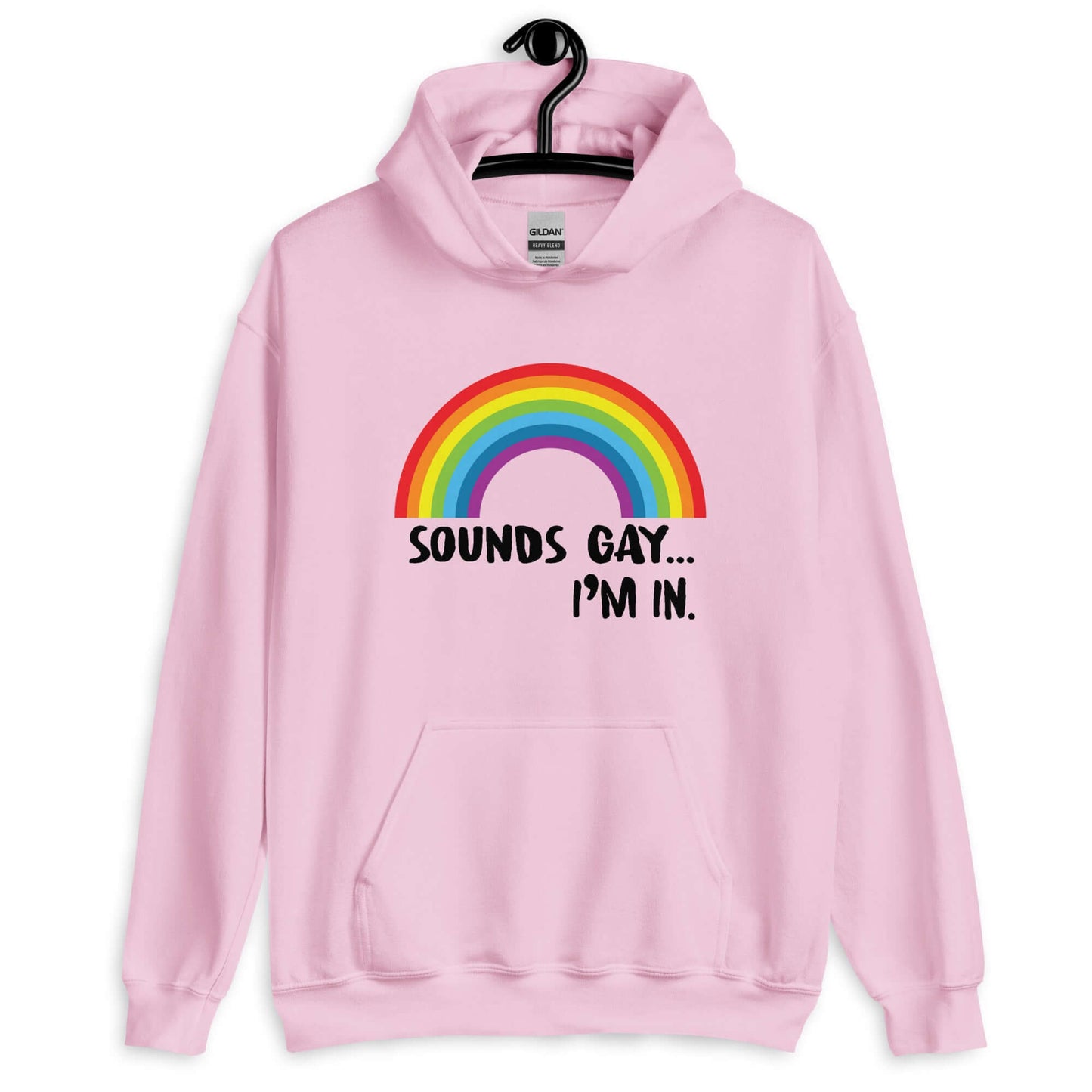 Light pink hoodie sweatshirt that has an image of a rainbow and the phrase Sounds gay, I'm in printed on the front