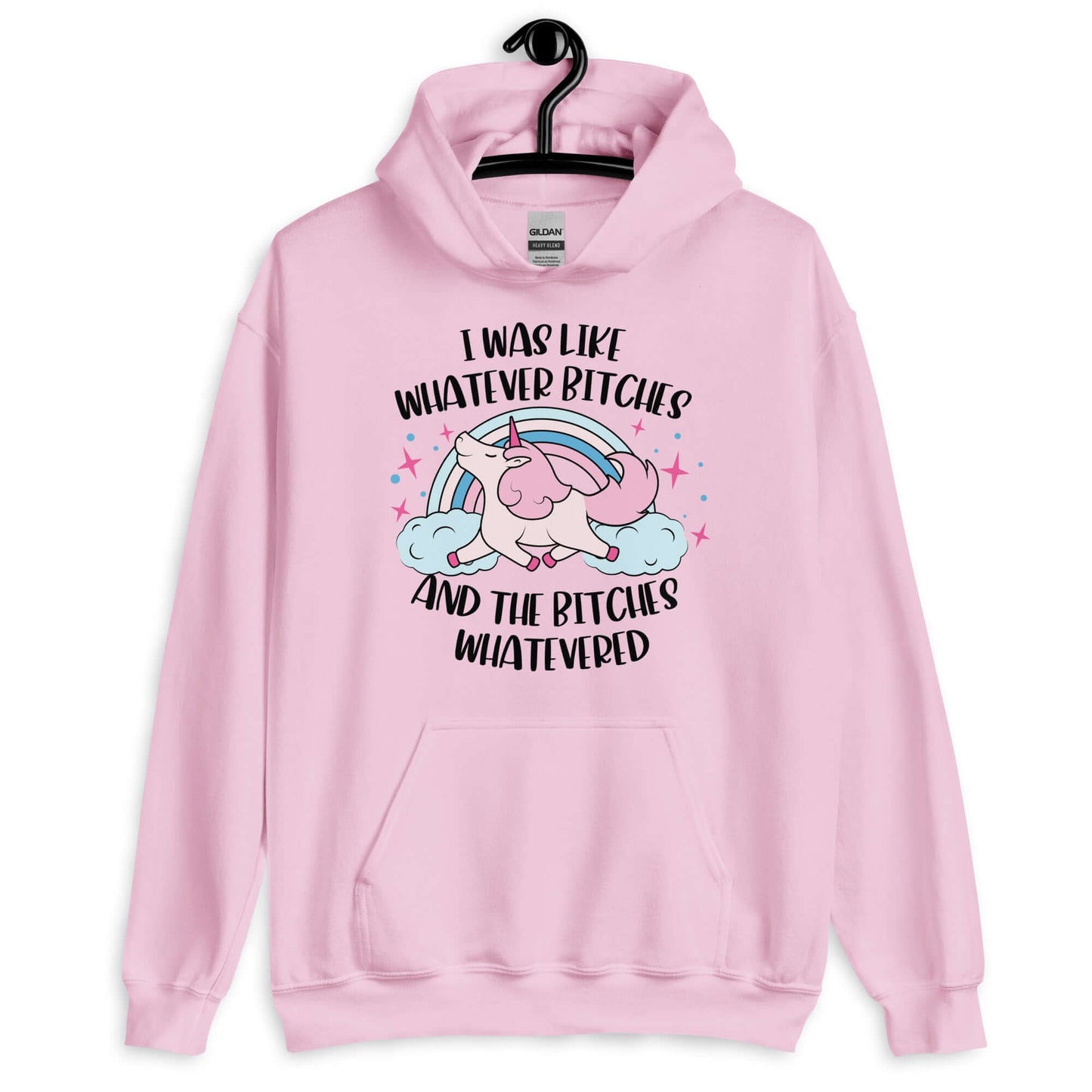 Light pink hoodie sweatshirt with a prancing unicorn rainbow graphic. The phrase I was like whatever bitches and the bitches whatevered is printed on the front.