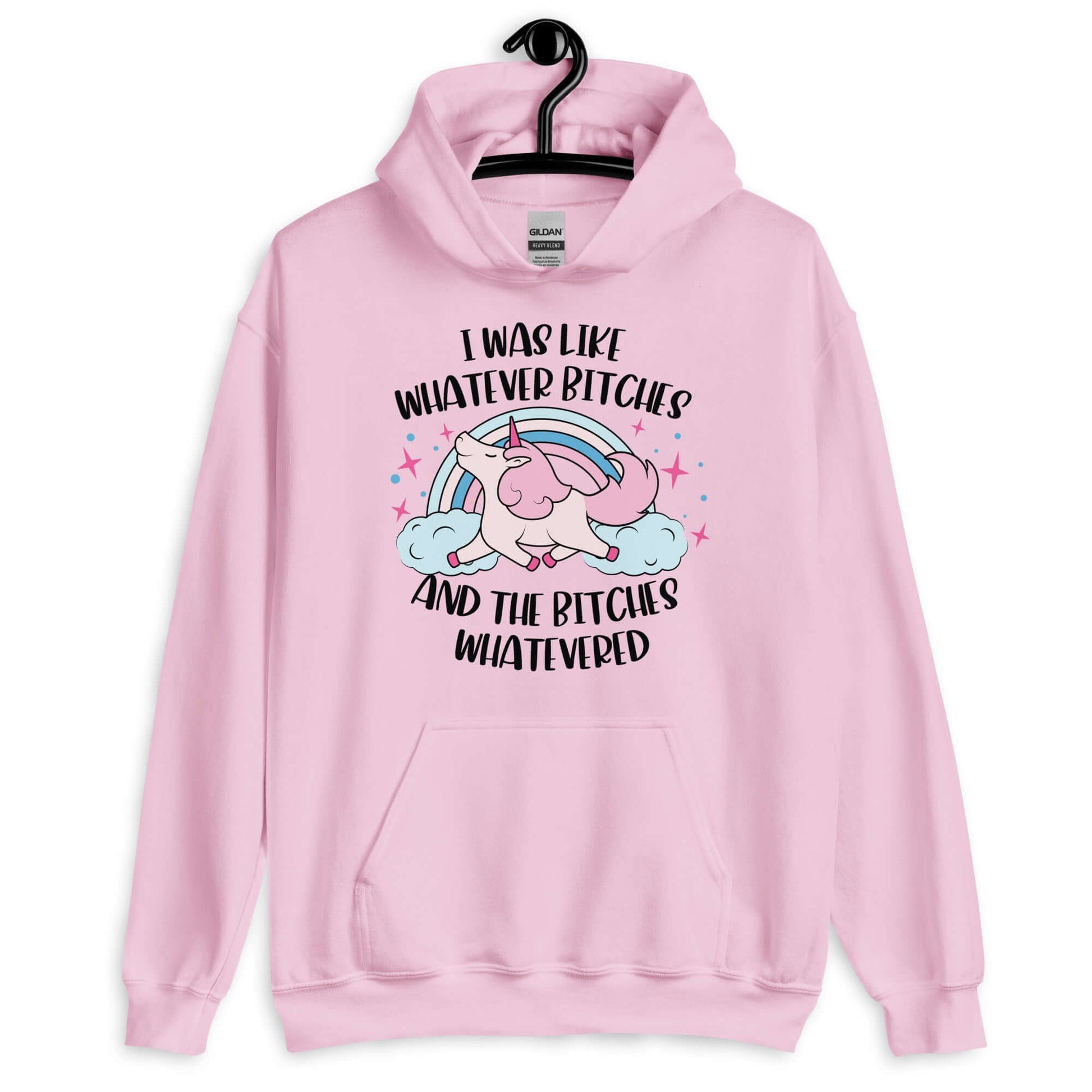 Light pink hoodie sweatshirt with a prancing unicorn rainbow graphic. The phrase I was like whatever bitches and the bitches whatevered is printed on the front.