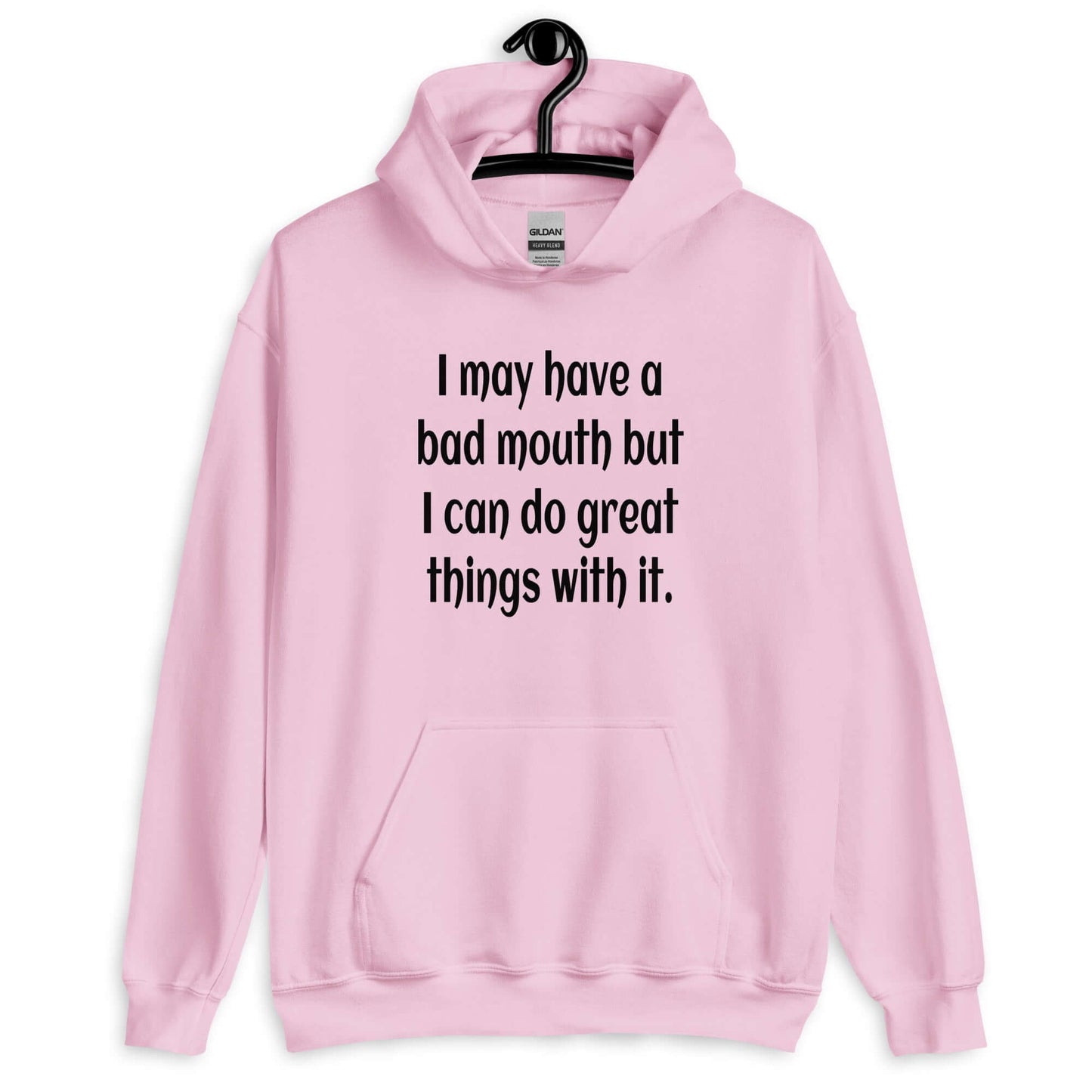 Light pink hoodie sweatshirt with the phrase I may have a bad mouth but I can do great things with it printed on the front.