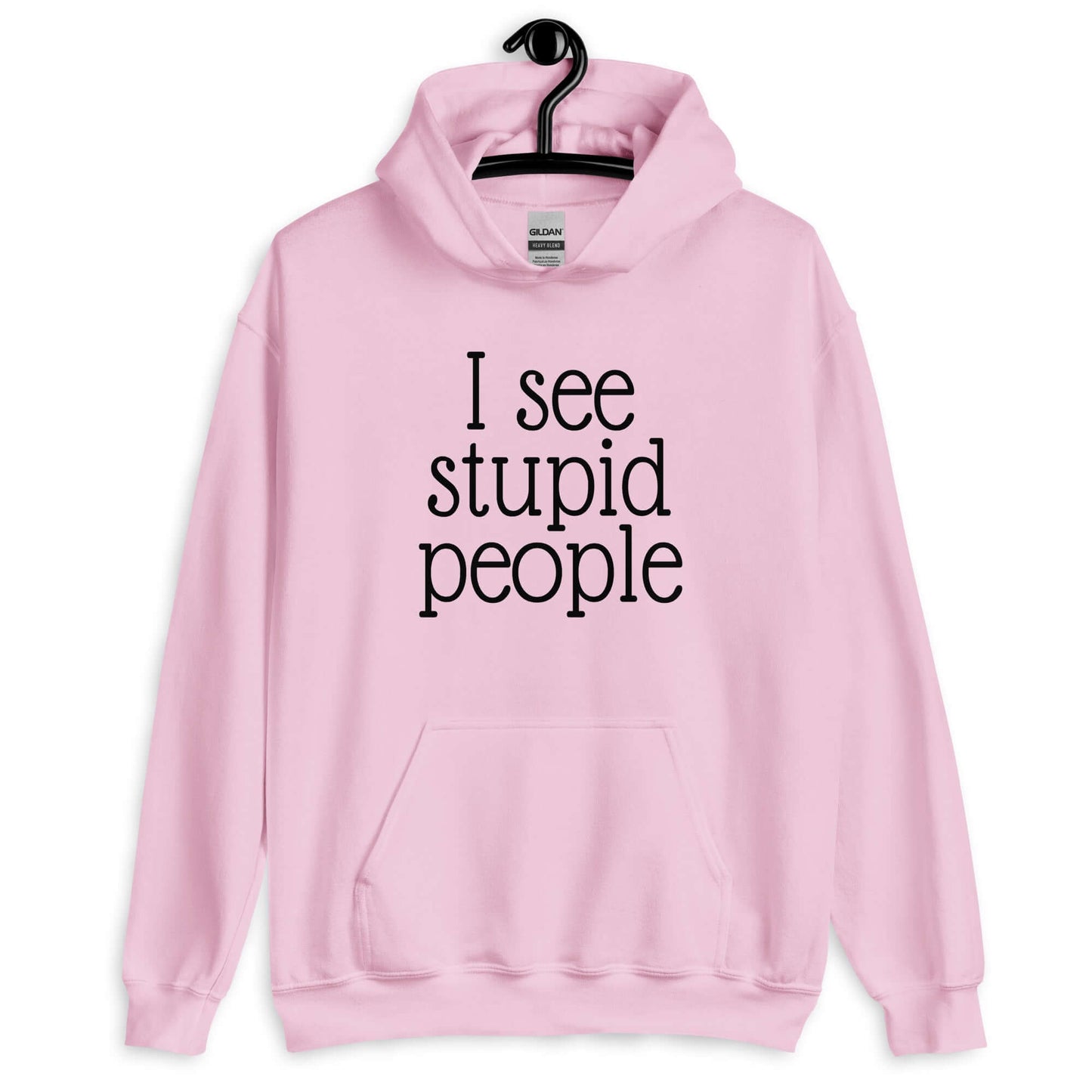 Light pink hoodie sweatshirt that has the phrase I see stupid people printed on the front.