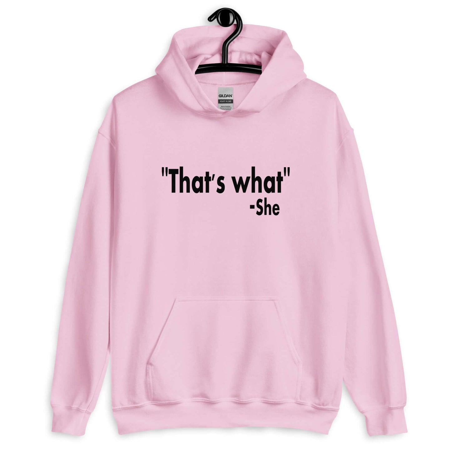 Light pink hoodie sweatshirt with the funny quote That's what-she printed on the front.