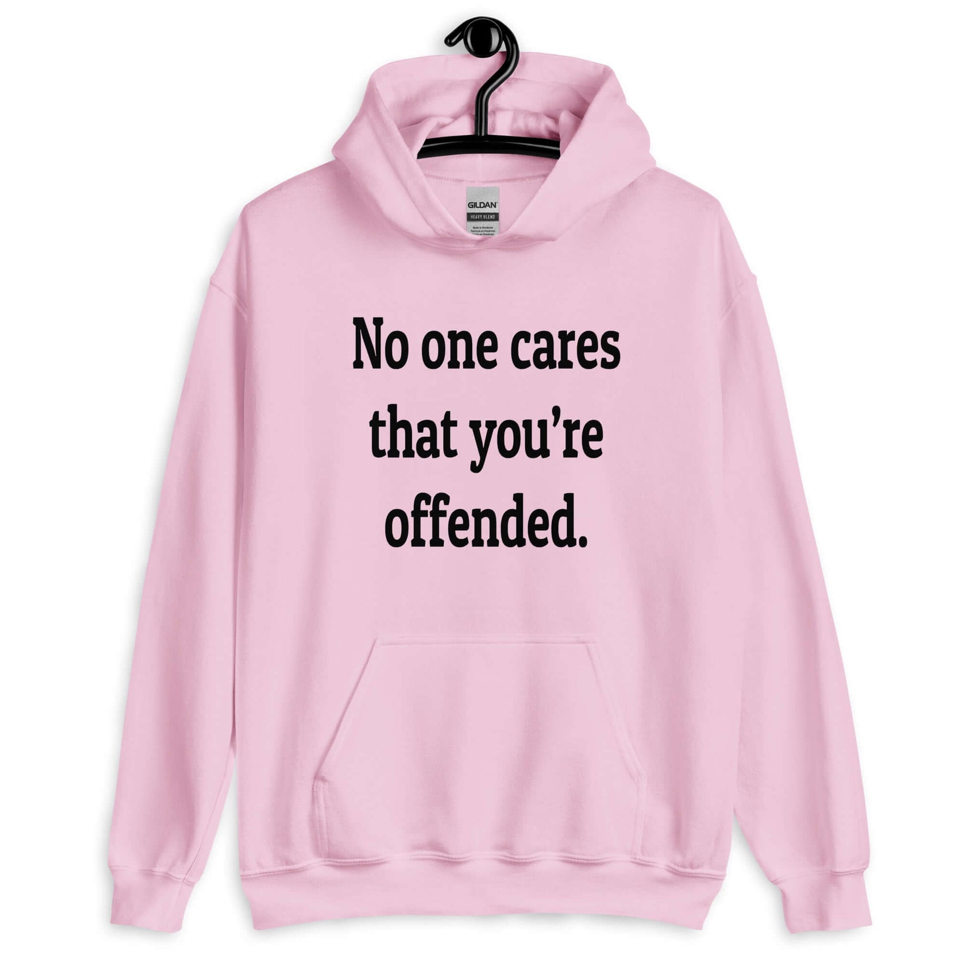 Light pink hoodie sweatshirt with the phrase No one cares that you're offended printed on the front.