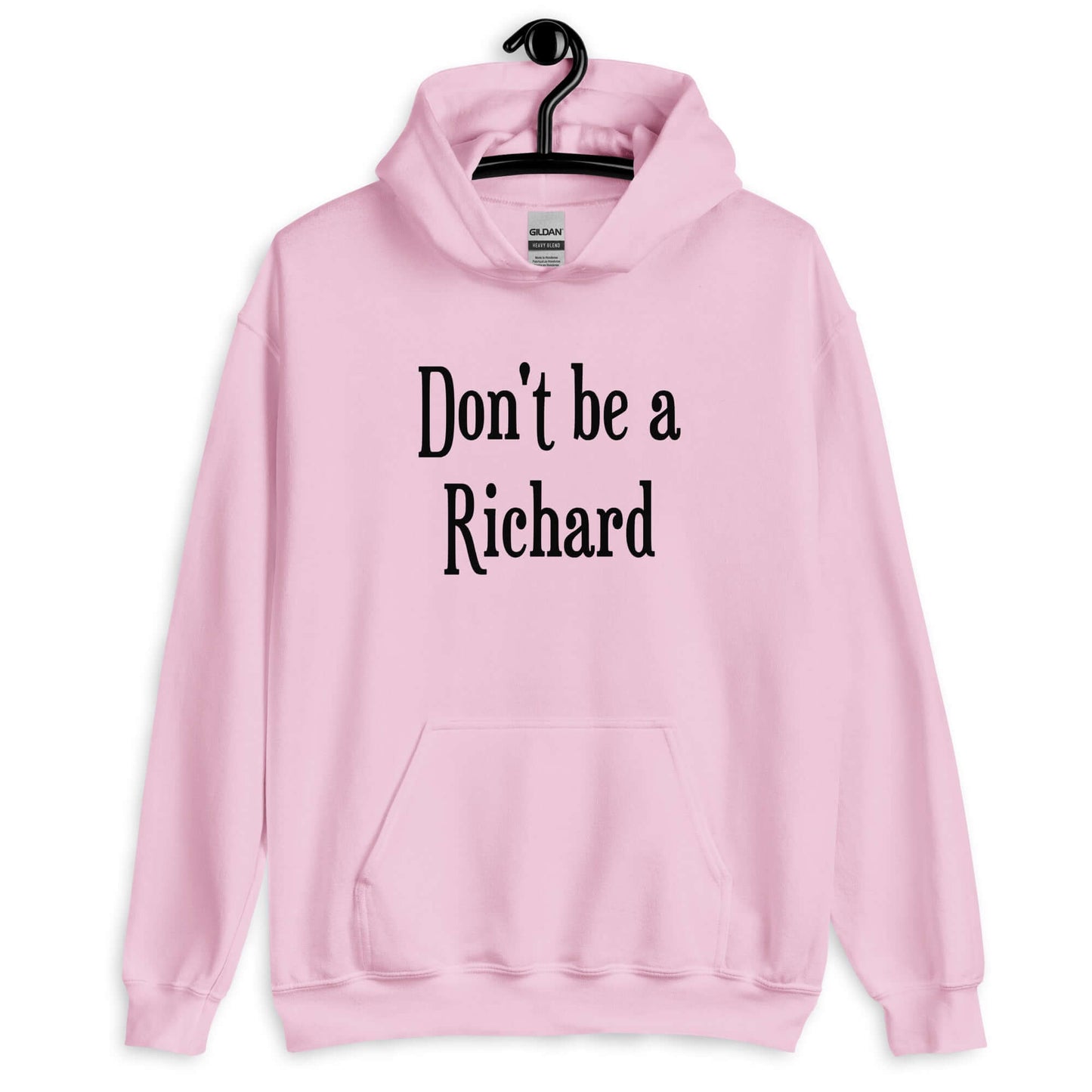 Light pink hoodie sweatshirt with the phrase Don't be a Richard printed on the front.