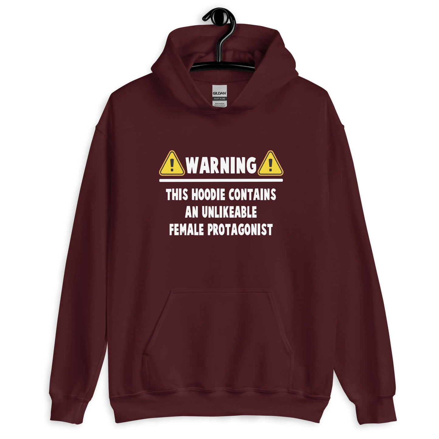 Maroon hoodie sweatshirt with the phrase Warning this hoodie contains an unlikable female protagonist printed on the front.