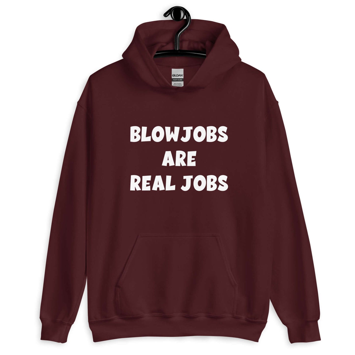 Maroon hoodie sweatshirt with the phrase Blowjobs are real jobs printed on the front.