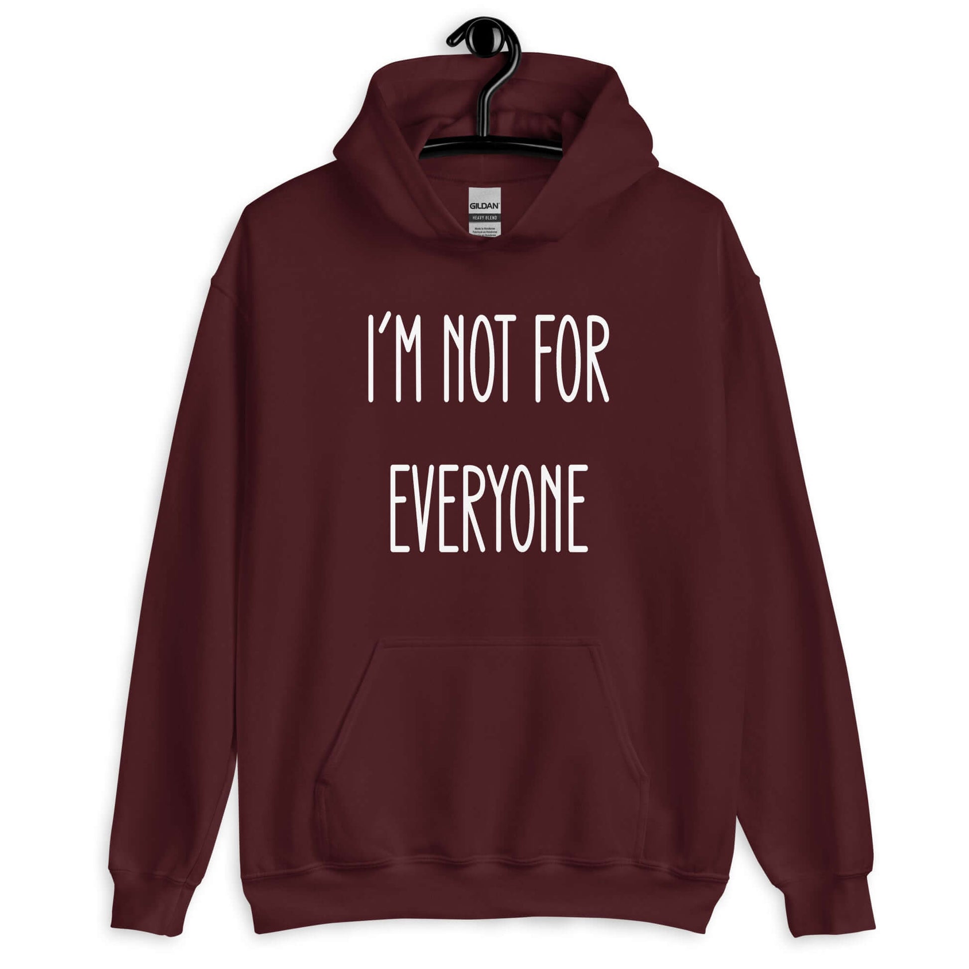 Maroon white hoodie sweatshirt with the phrase I'm not for everyone printed on the front.