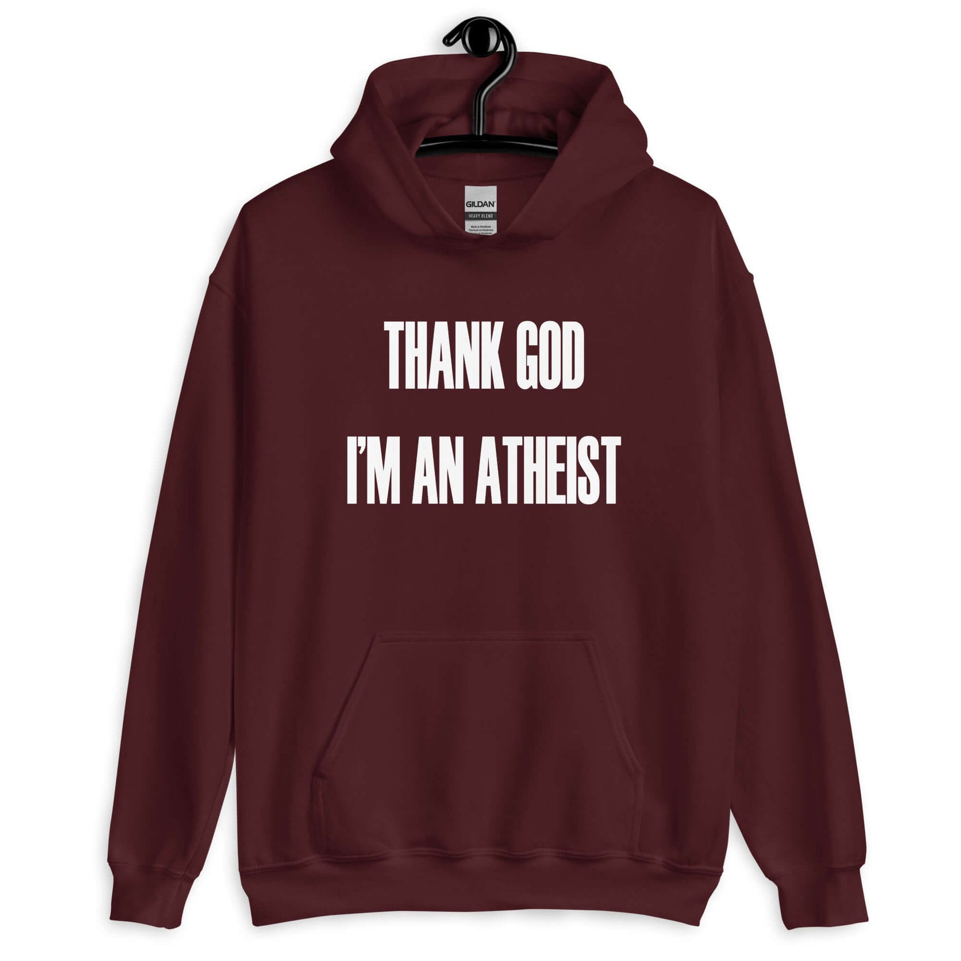 Maroon hoodie sweatshirt with Thank God I'm an atheist printed on the front.