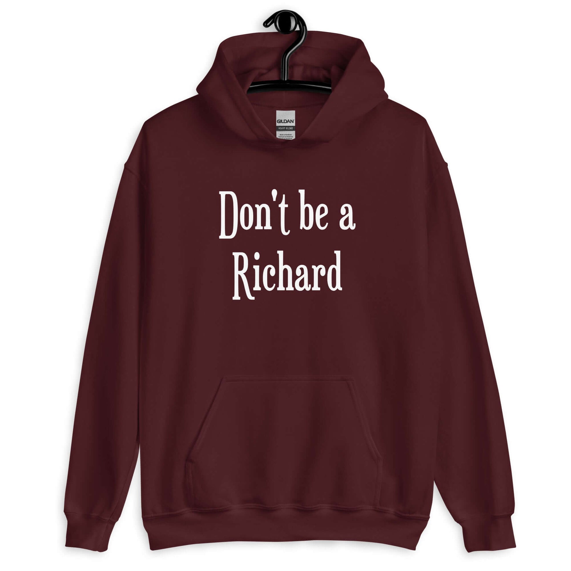 Maroon hoodie sweatshirt with the phrase Don't be a Richard printed on the front.