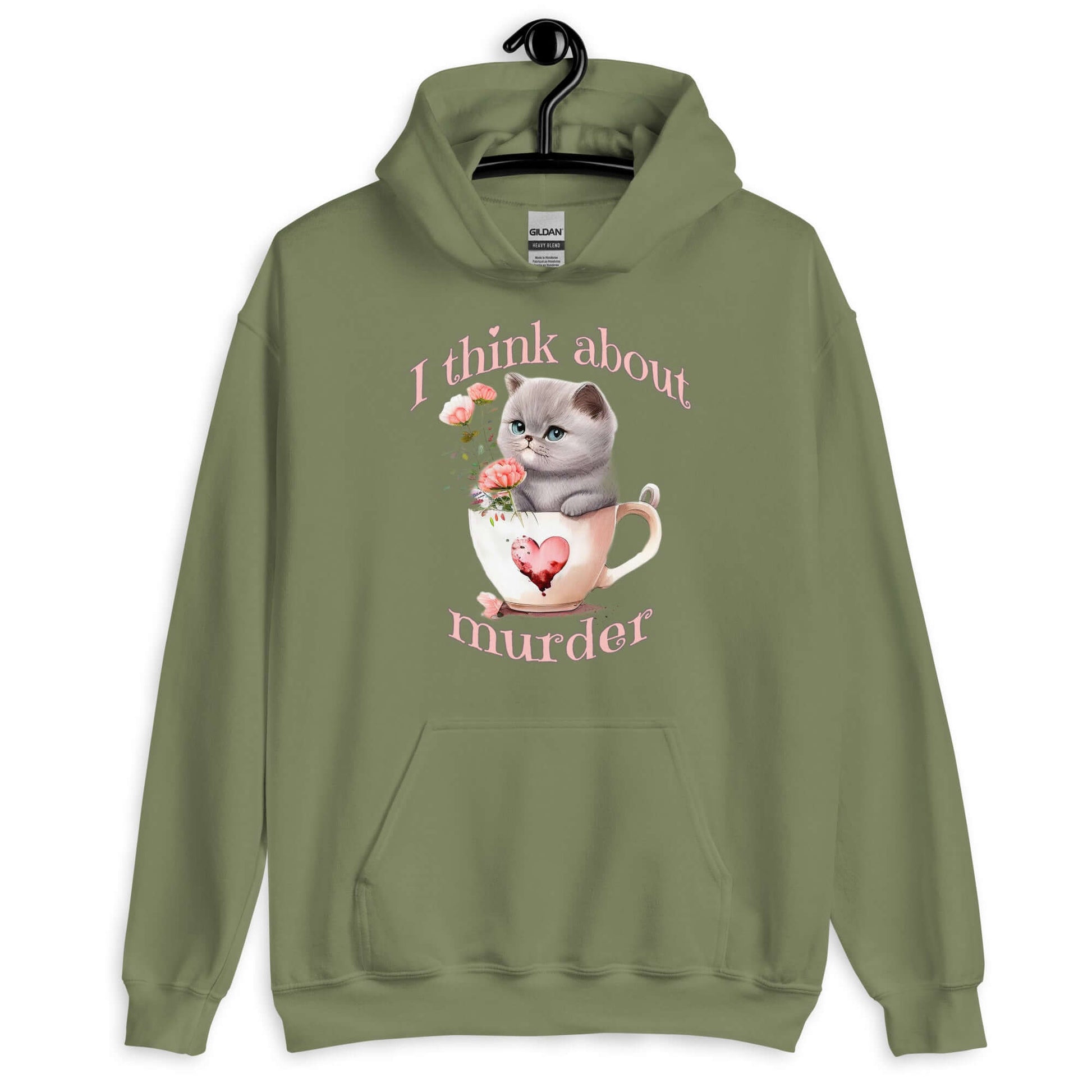 Military green hoodie sweatshirt that says I think about murder with image of cute fluffy kitten sitting in a teacup printed on the front.