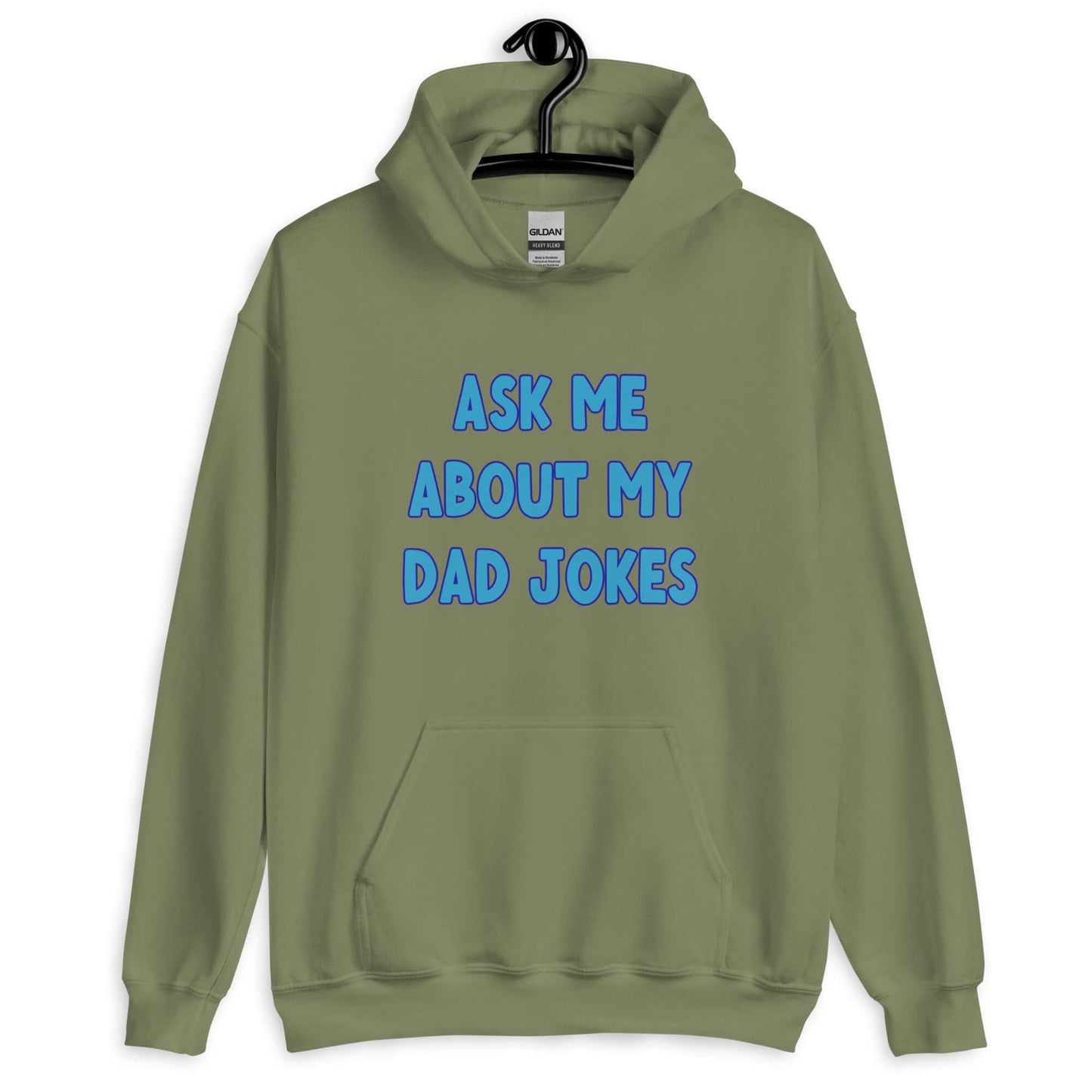 Military green hoodie sweatshirt with the words Ask me about my Dad jokes printed on the front.