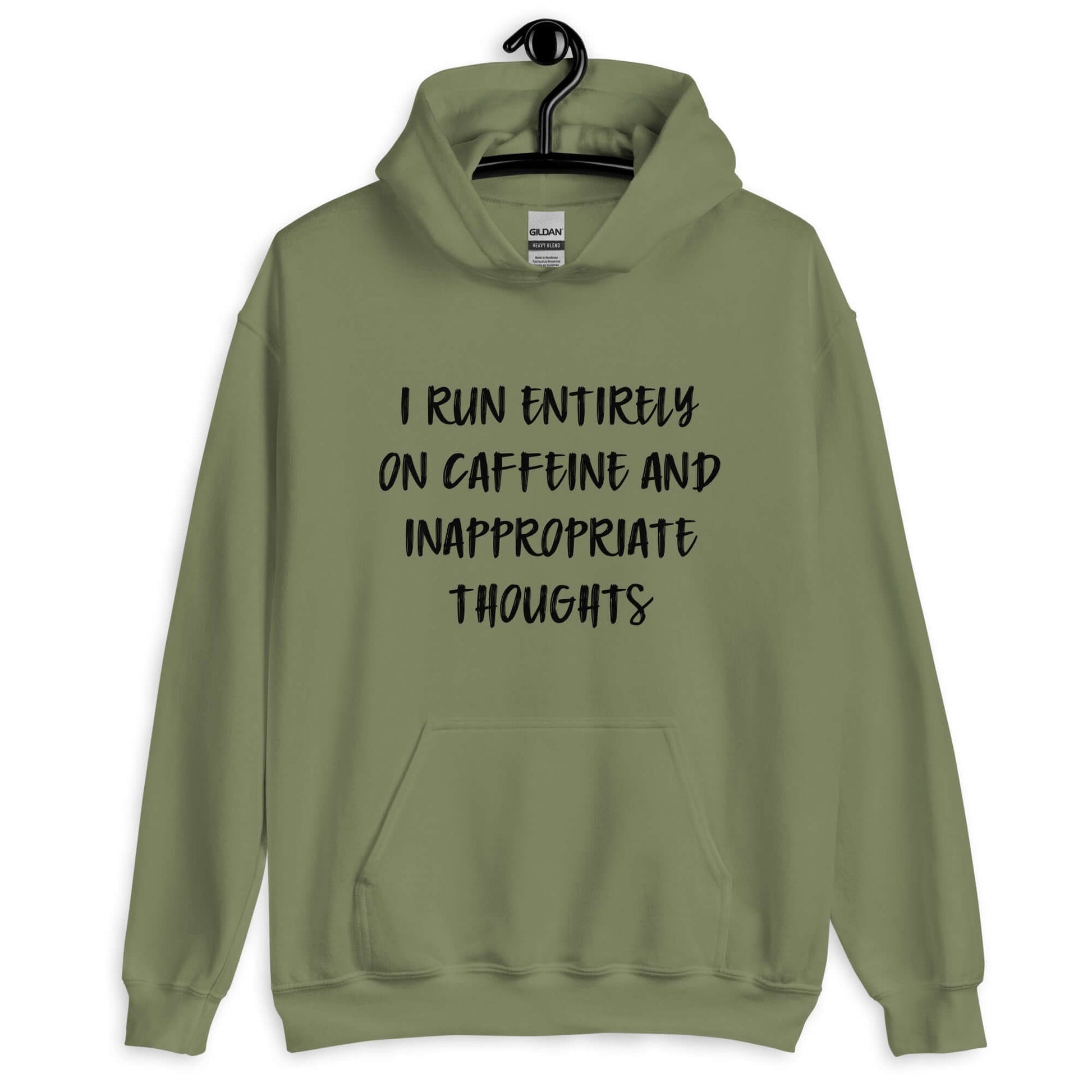 Military green hoodie sweatshirt with the phrase I run entirely on caffeine & inappropriate thoughts printed on the front.