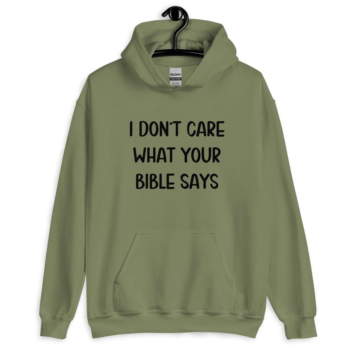 Military green hoodie sweatshirt with the phrase I don't care what your bible says printed on the front.